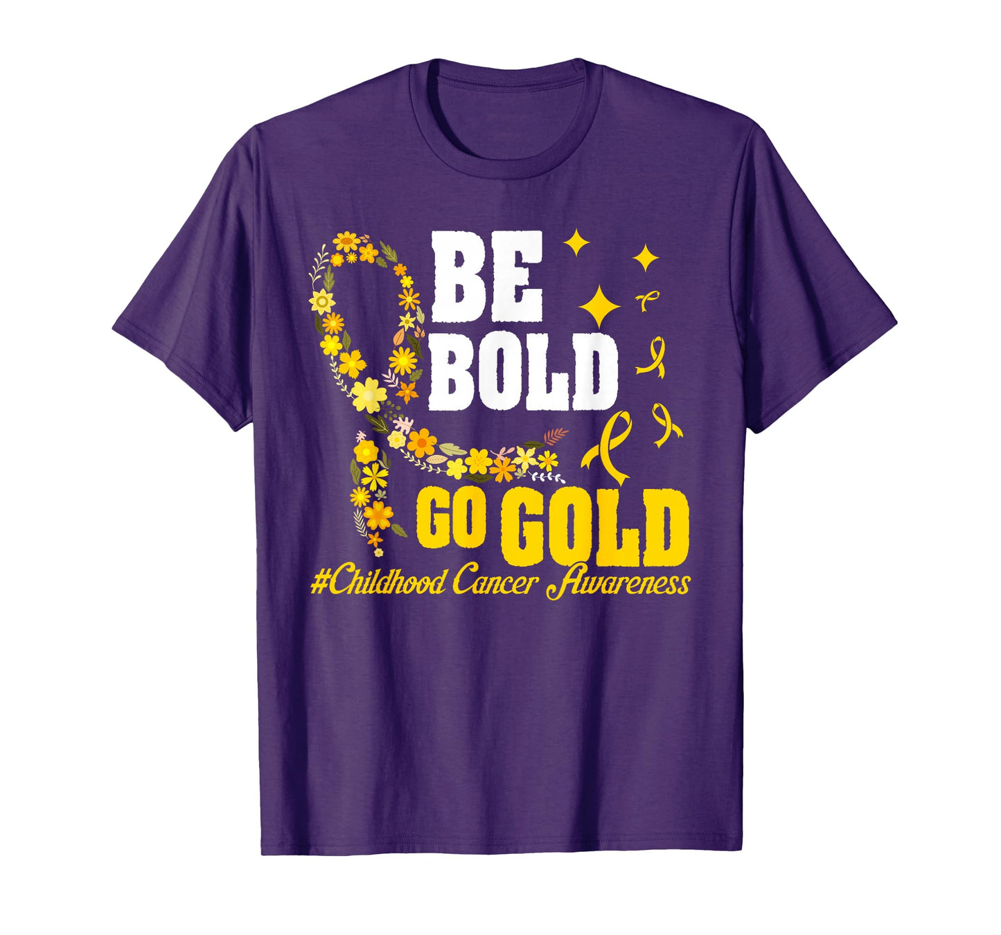 Be Bold Go Gold Childhood Cancer Awareness T-Shirt