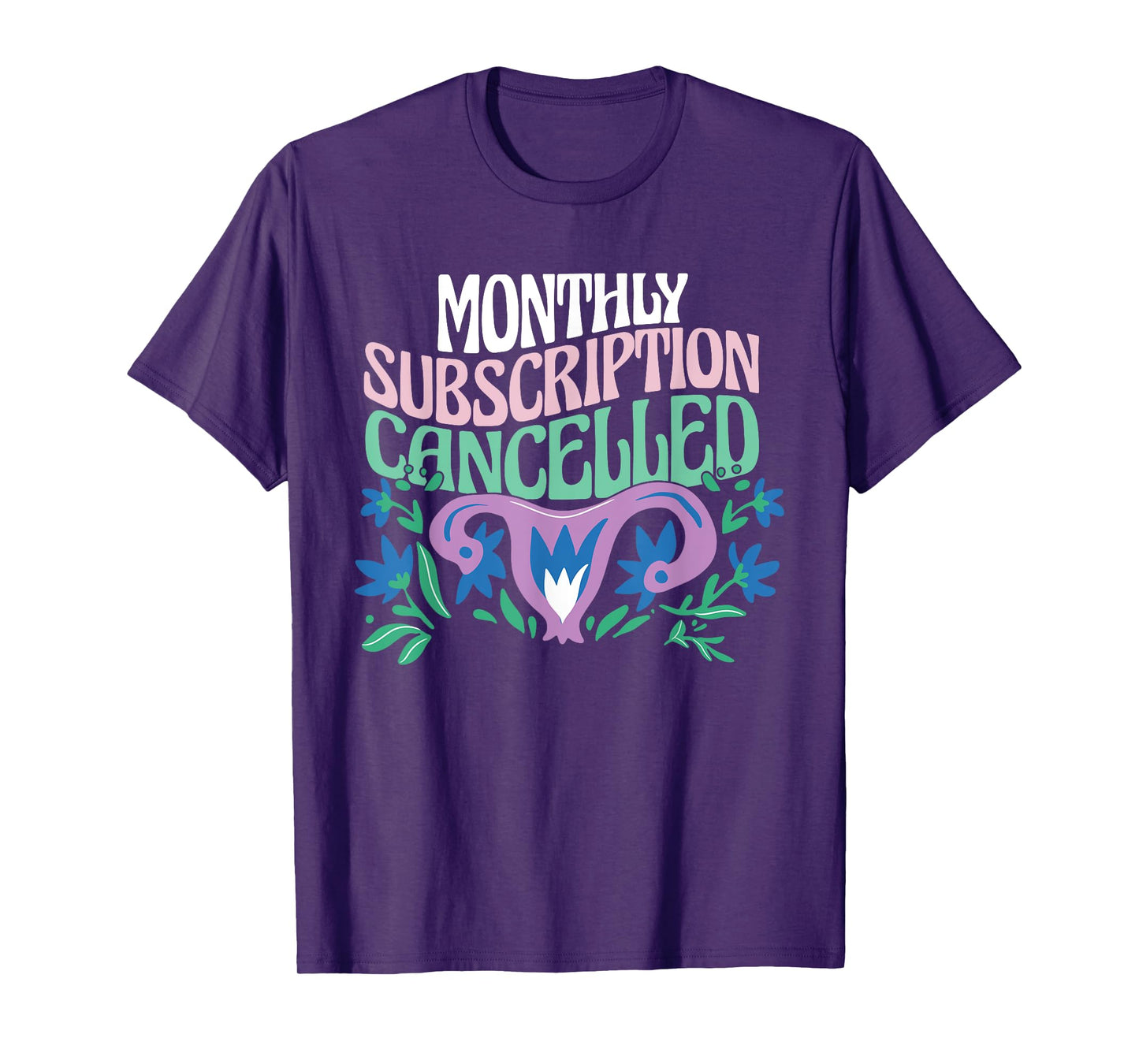 Hysterectomy Uterus Removal Monthly Subscription Cancelled T-Shirt