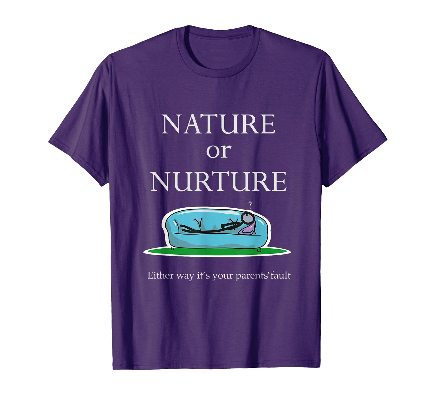 Nature Or Nurture Quote - Funny Psychology T-Shirt