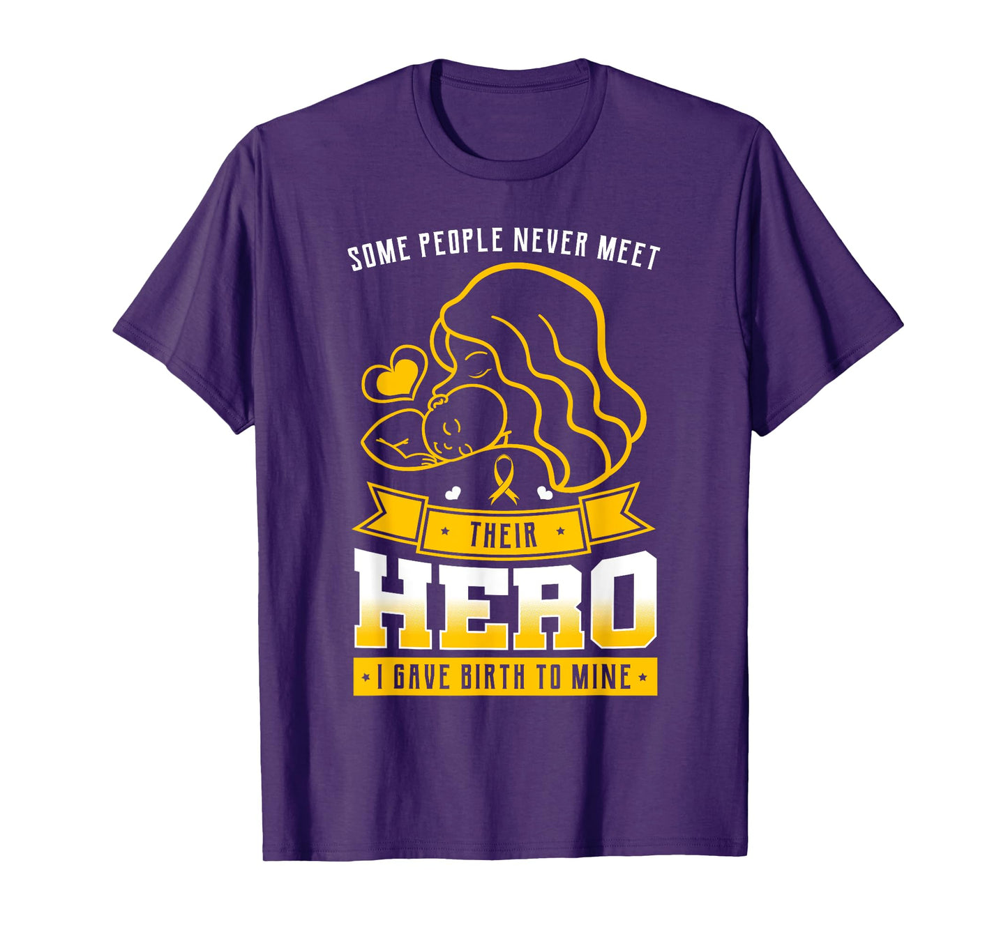 Some People Never Meet Their Hero I Gave Birth To Mine Mommy T-Shirt