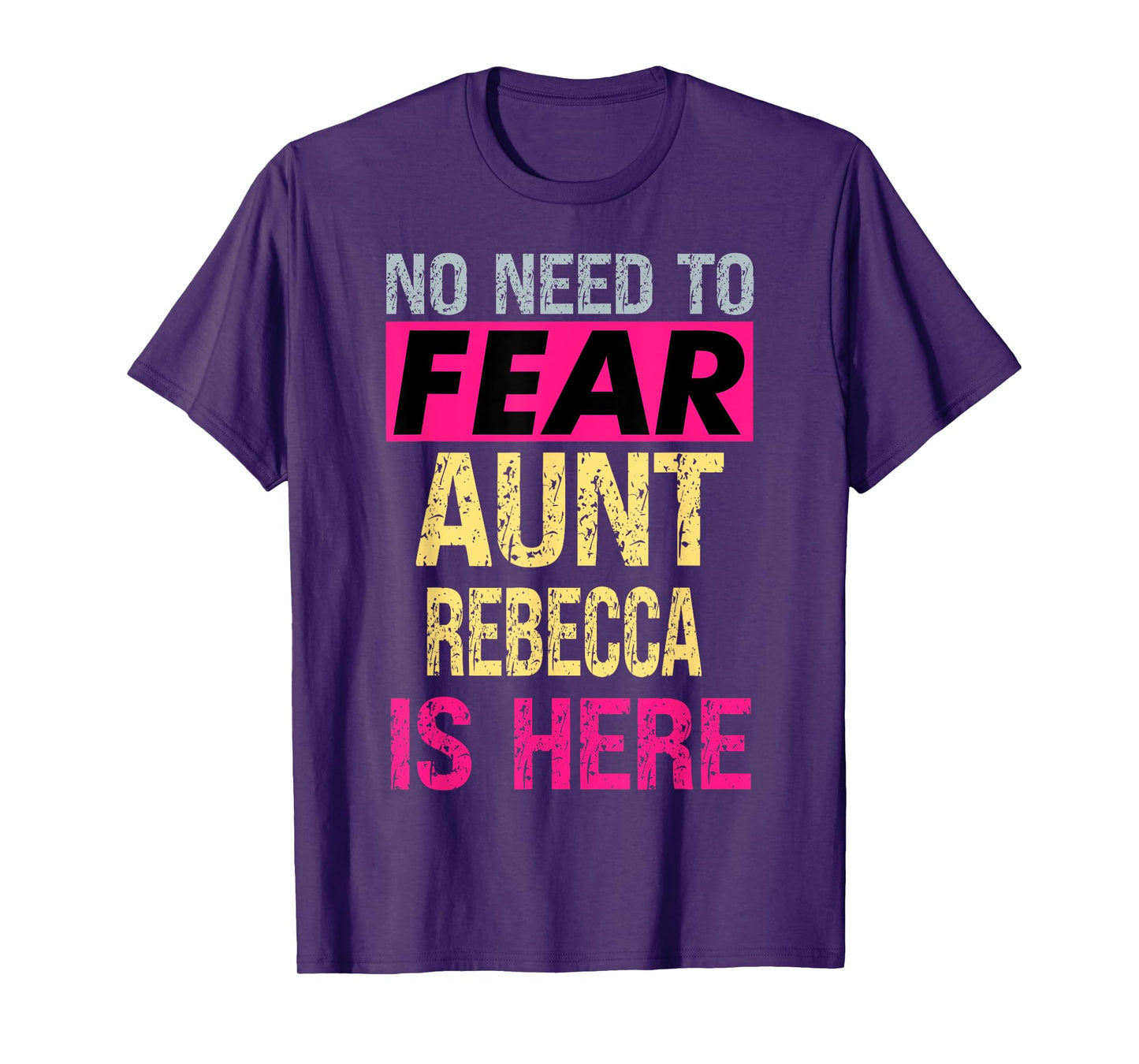 No Need To Fear Aunt Rebecca Is Here Funny Hero Auntie T-Shirt