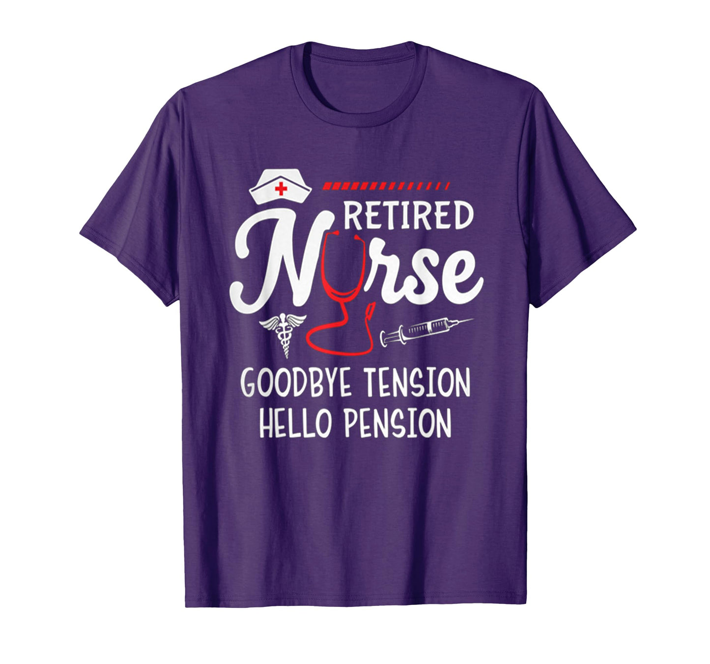Hot Trend Shirt Retired Nurse Goodbye Tension Hello Pension T-Shirt