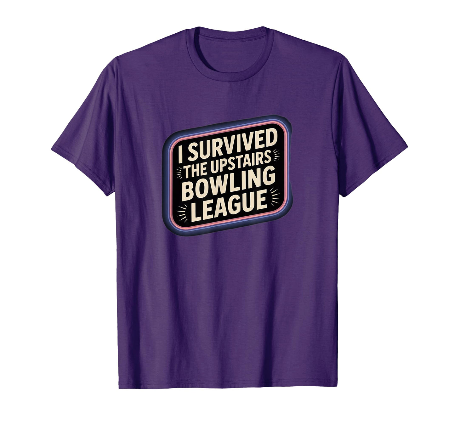 I Survived The Upstairs Bowling League, Funny Noisy Upstairs T-Shirt