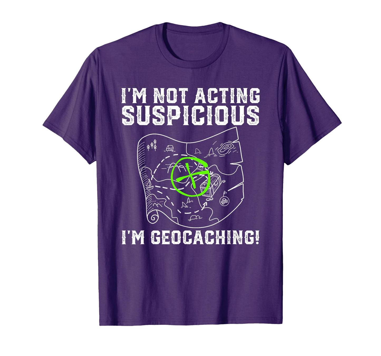 I'm Not Acting Suspicious I'm Geocaching Funny T-Shirt