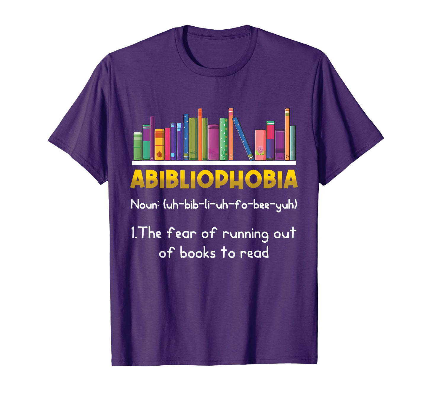 Abibliophobia Fear Of Running Out Of Books Read Funny Book T-Shirt
