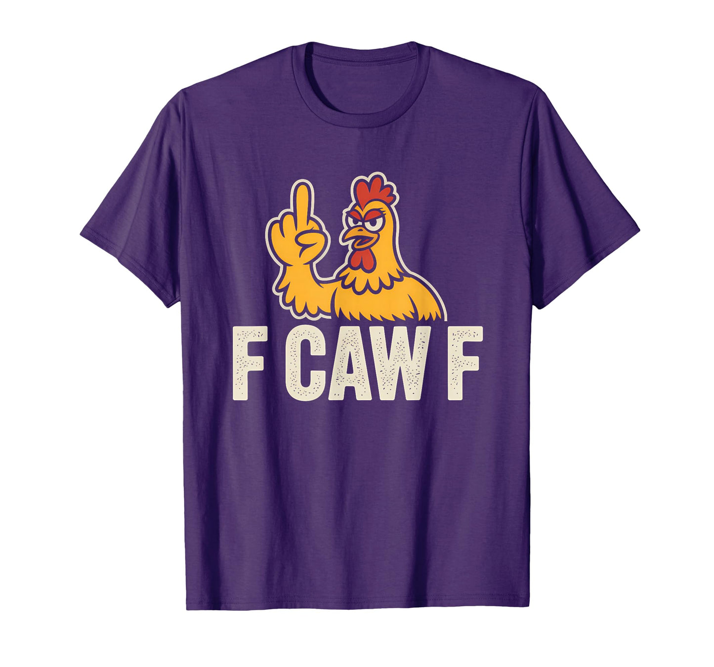 Funny F-Caw-F FCAWF Rooster | Sarcastic Chicken Humor T-Shirt