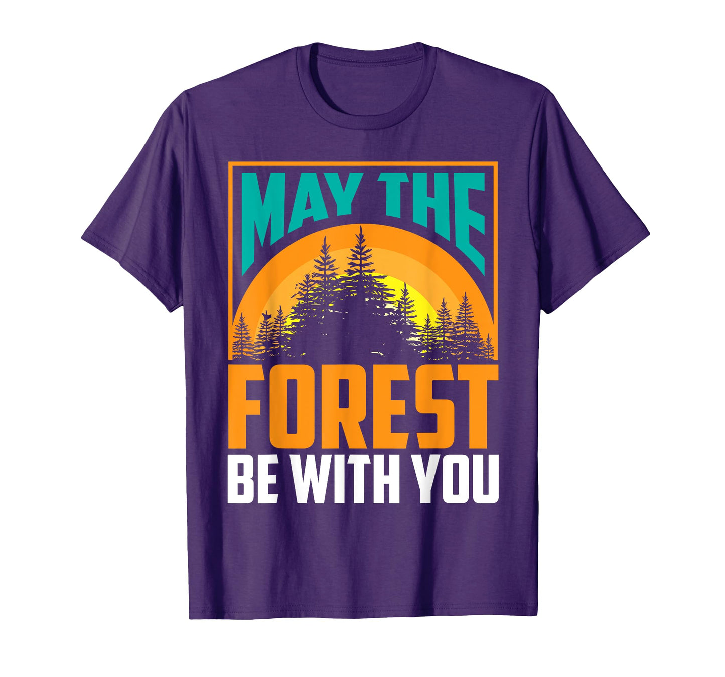 May The Forest Be With You | Nature Lovers Funny Gift T-Shirt