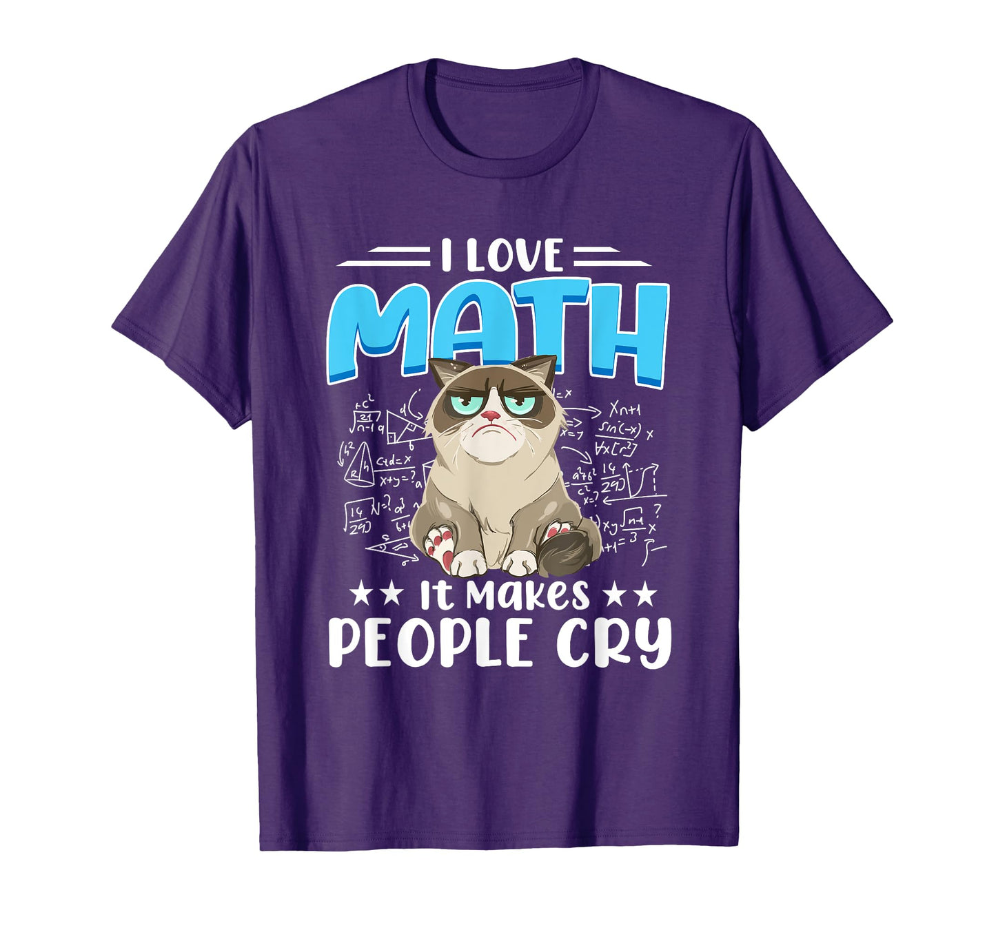 I Love Math It Makes People Cry Math Cat Mathematics Cats T-Shirt