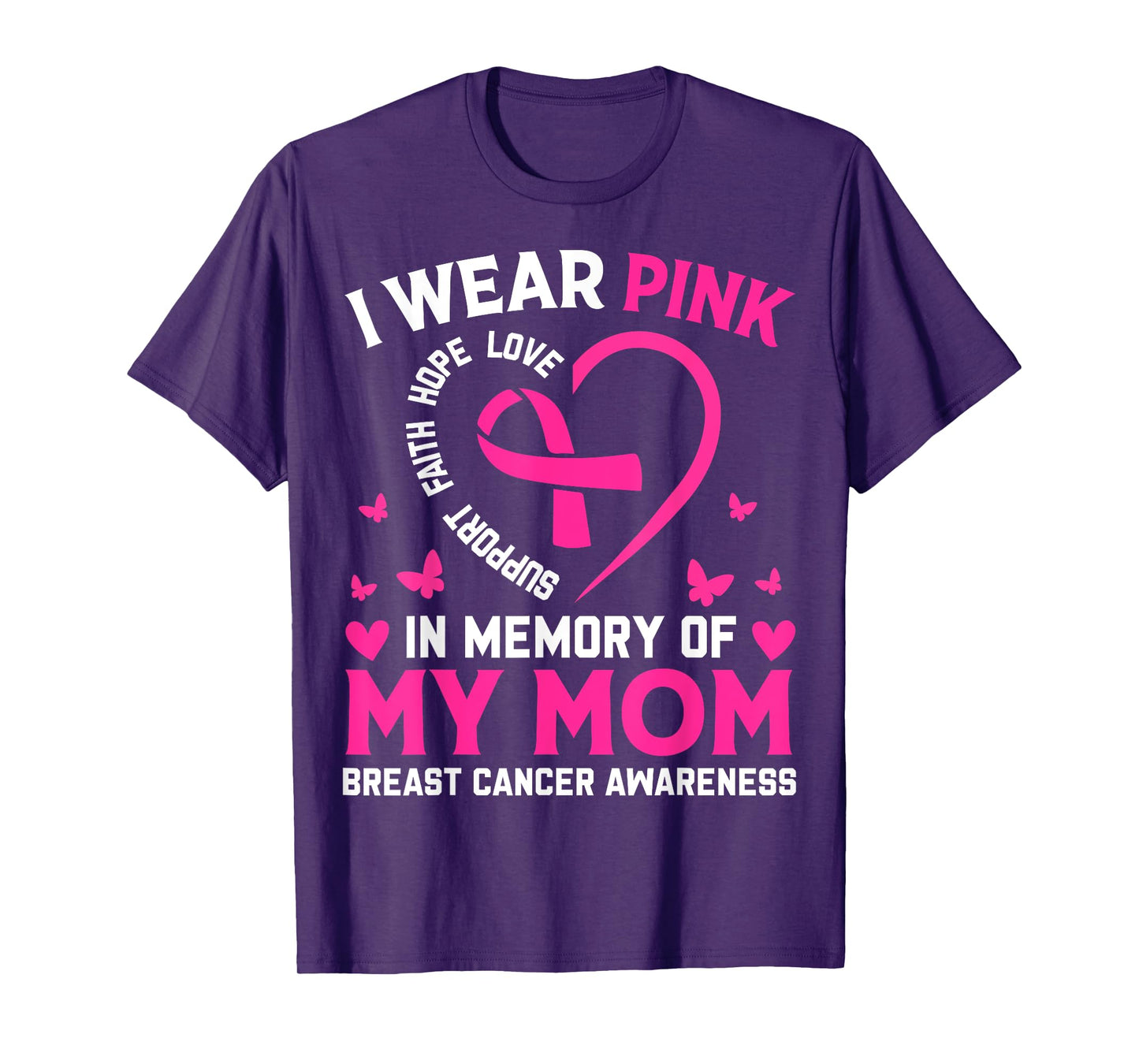 Breast Cancer Awareness Gift I Wear Pink In Memory Of My Mom T-Shirt
