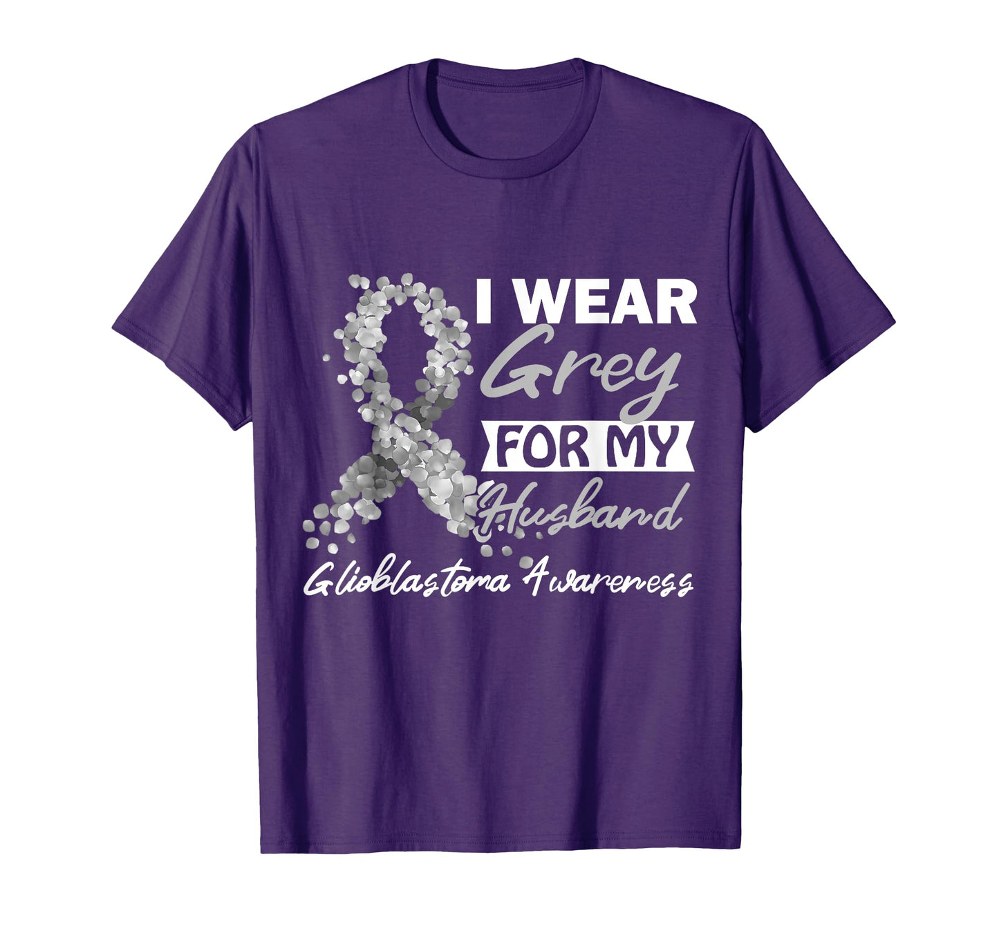 I Wear Grey For My Husband GBM Glioblastoma Awareness T-Shirt