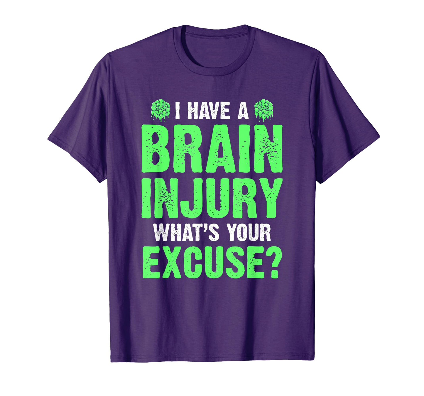 I Have A Brain Injury What's Your Excuse TBI Patient Warrior T-Shirt