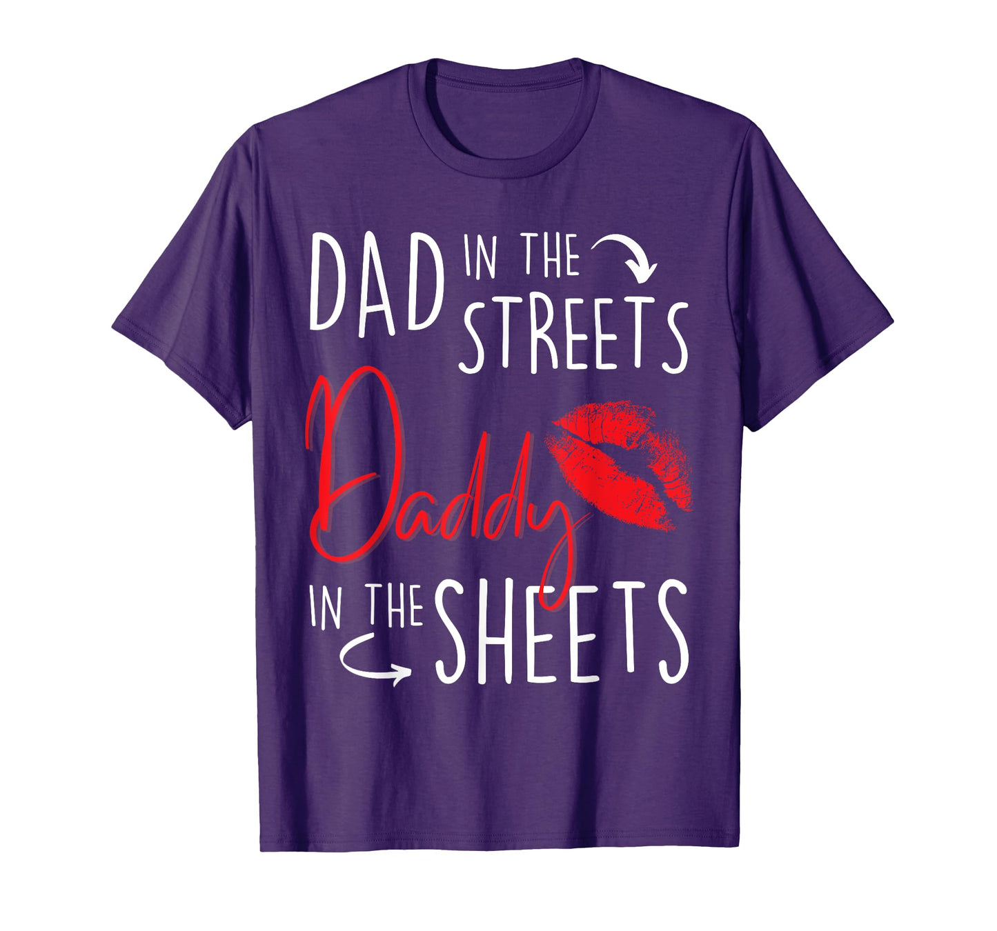 Dad in the Streets Daddy in the Sheets Funny Father’s Day T-Shirt