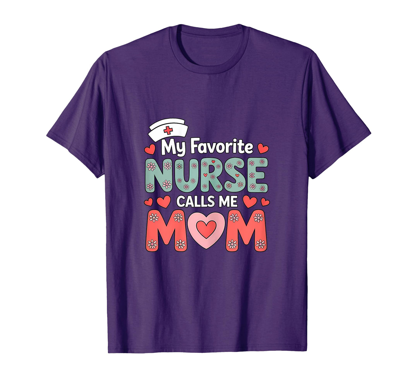 My Favorite Nurse Calls Me Mom T-Shirt