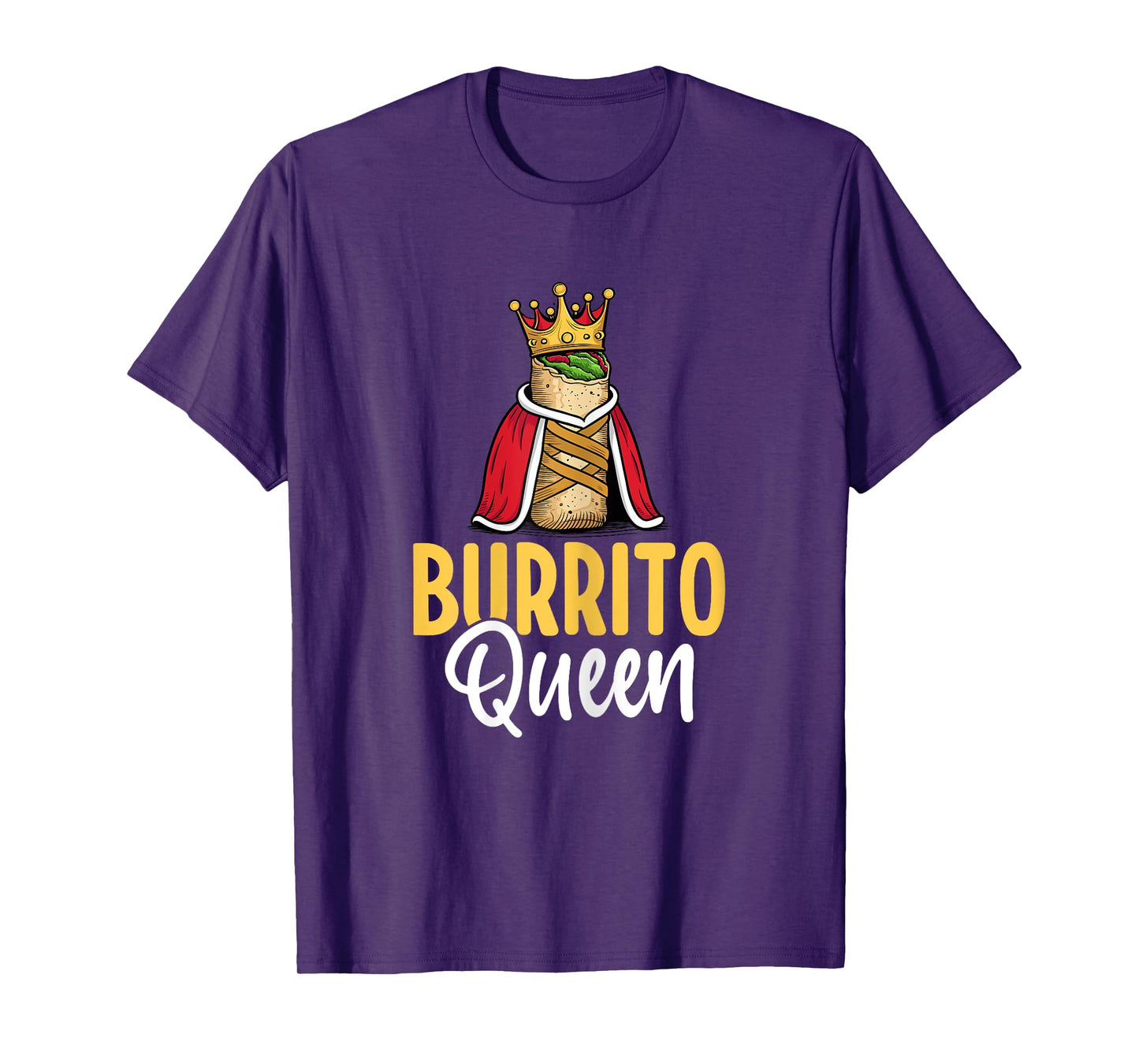 Burrito Queen - Mexican Food Burrito Lover Women Gifts T-Shirt