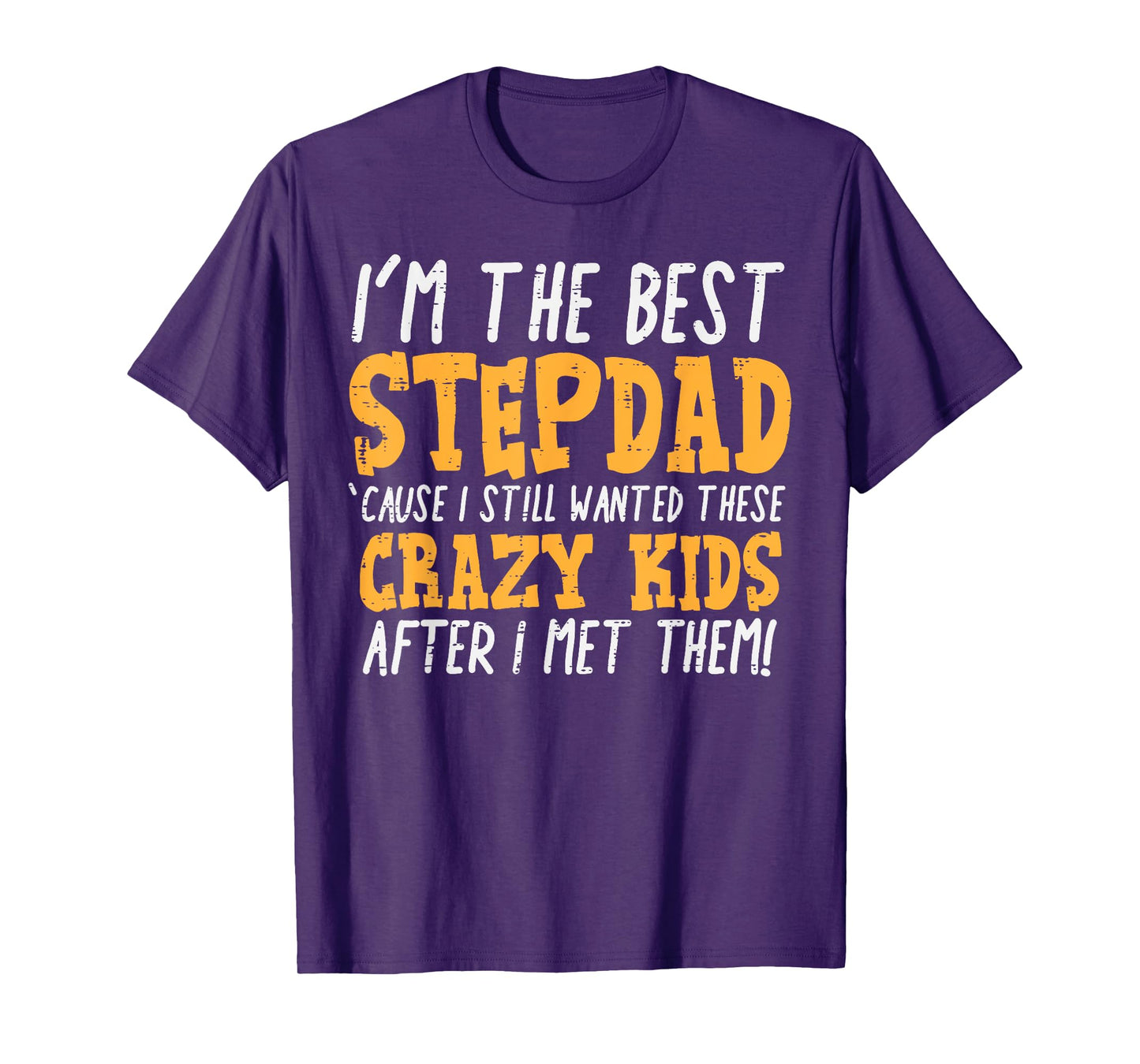 Im The Best Stepdad Crazy Kids Funny Fathers Day Stepfather T-Shirt