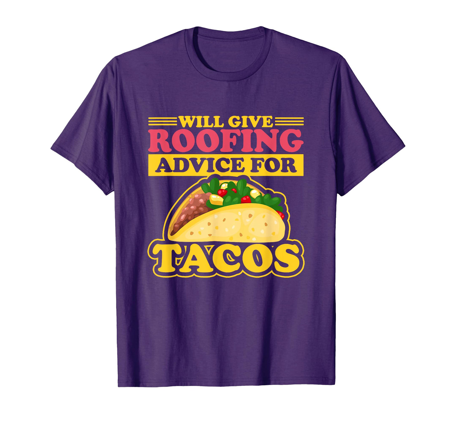 Will Give Roofing Advice For Tacos Roofer Carpenter Gift T-Shirt
