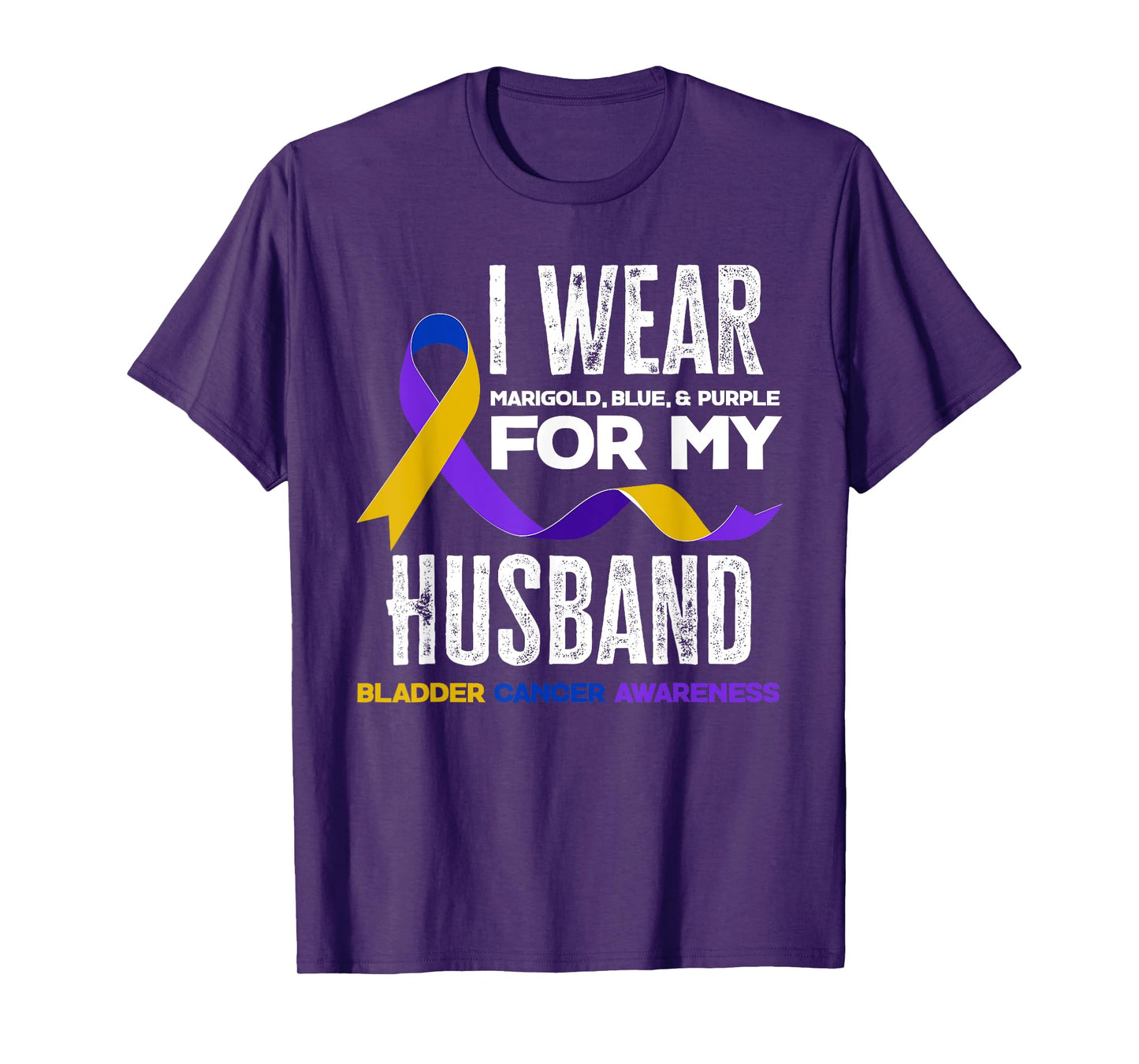 I Wear Marigold, Blue & Purple For My Husband Bladder Cancer T-Shirt