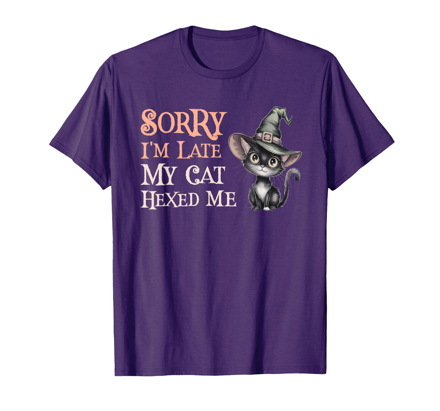 Witch Sorry I'm Late My Cat Hexed ME Magical Feline Wizard T-Shirt