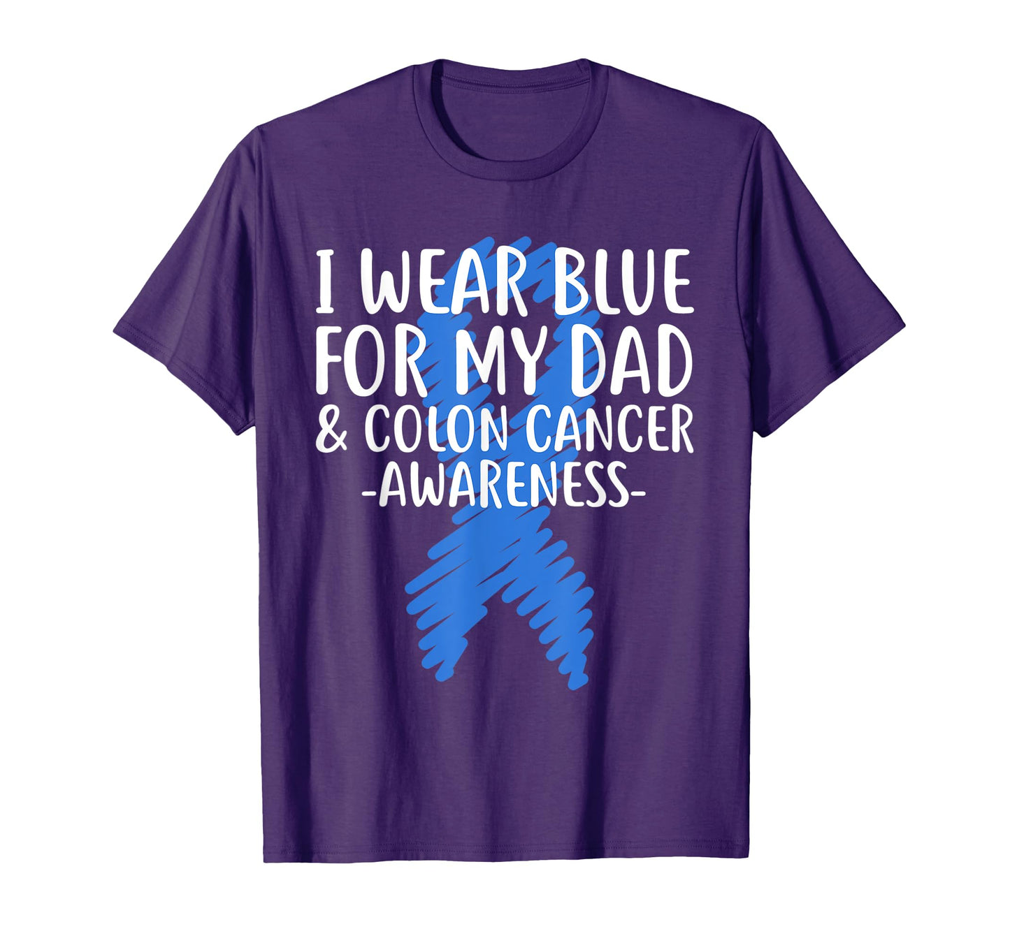 I Wear Blue for My Dad Colon Cancer Awareness Colonoscopy T-Shirt