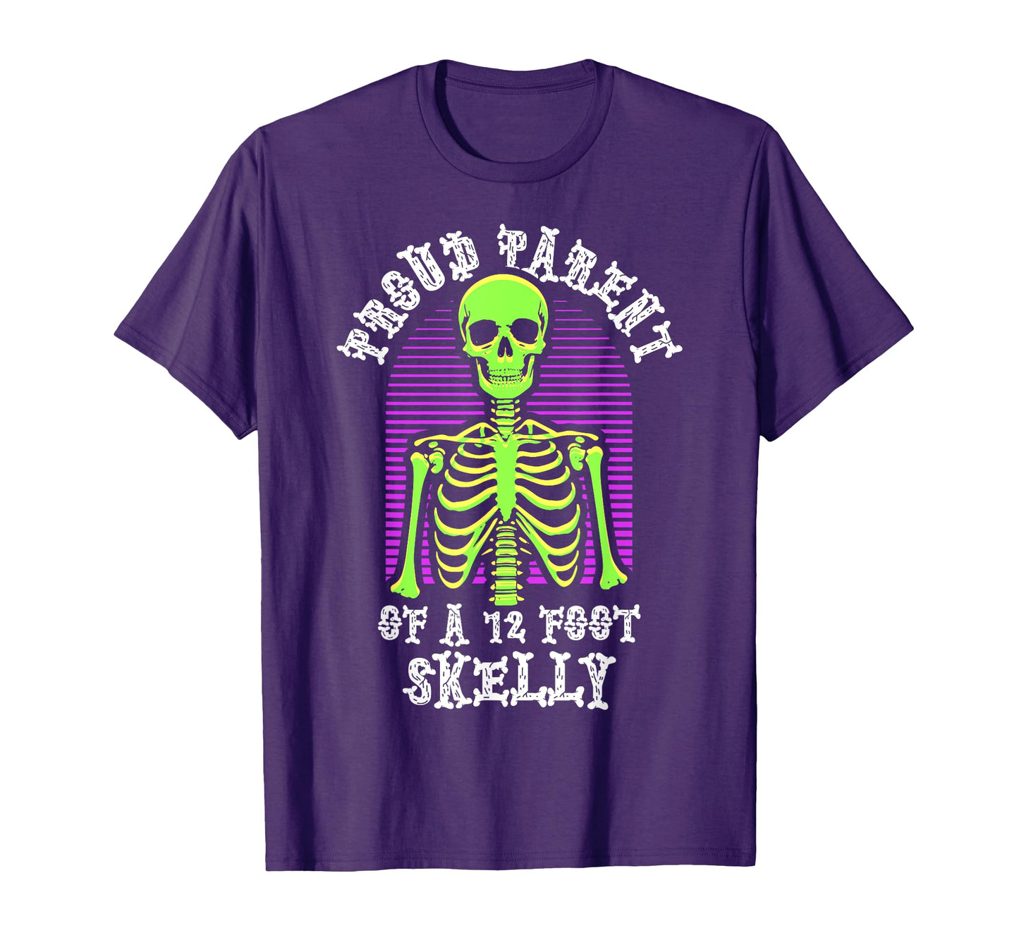 Proud Parent of A 12 Foot Skelly - Halloween T-Shirt