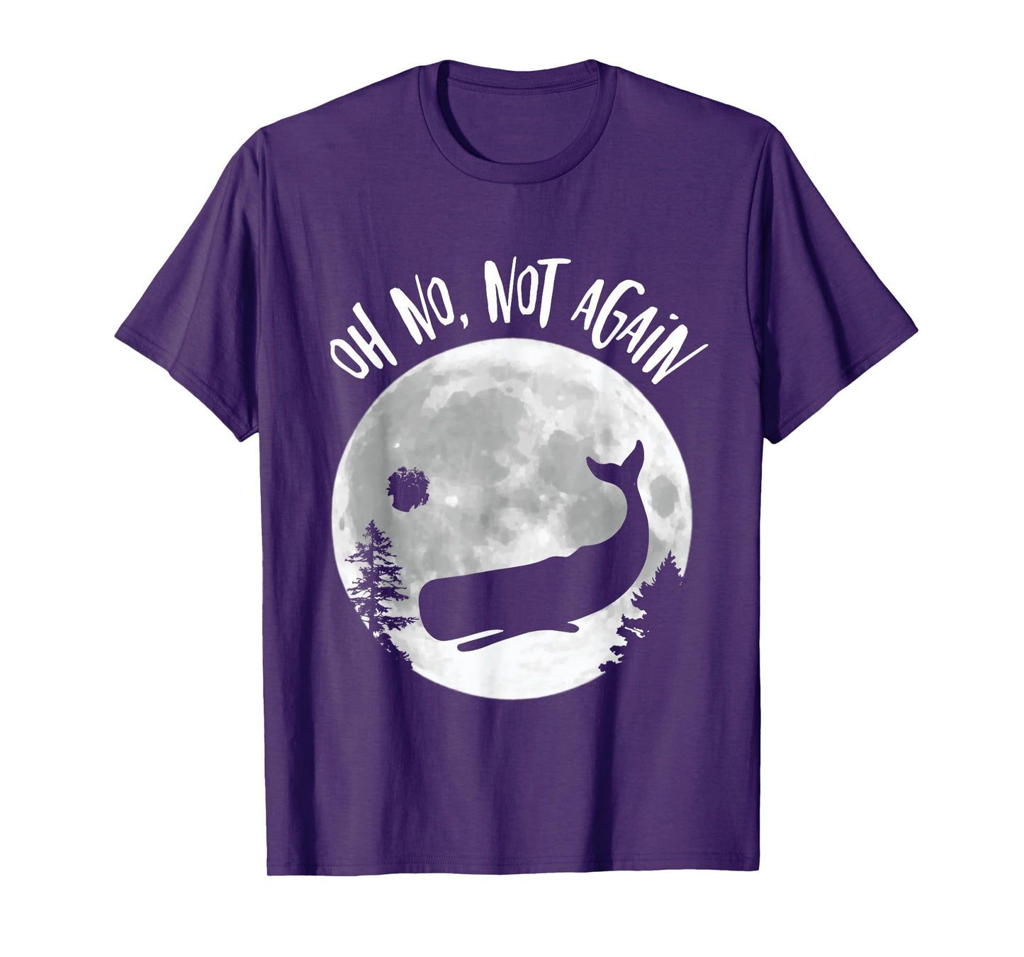 Oh No Not Again Funny Whale and Petunia Awsome T-Shirt