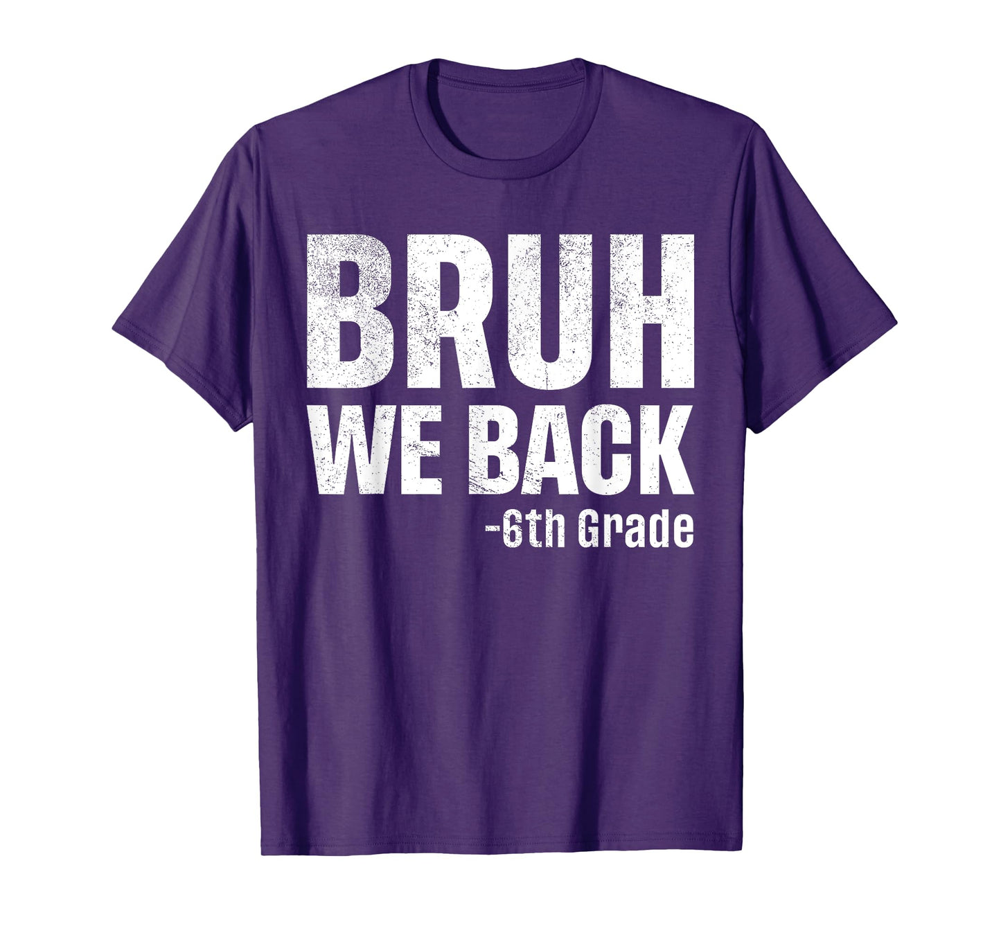 Bruh We Back 6th Grade First Day Of School Back To School T-Shirt