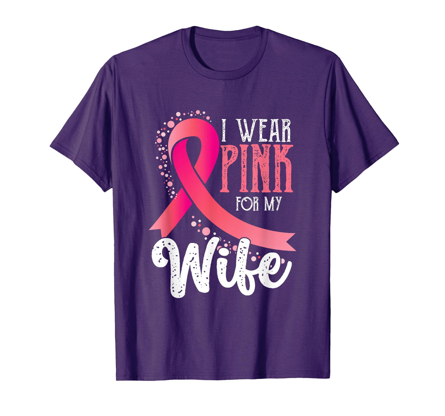 I Wear Pink For My Wife | Breast Cancer Awareness T-Shirt
