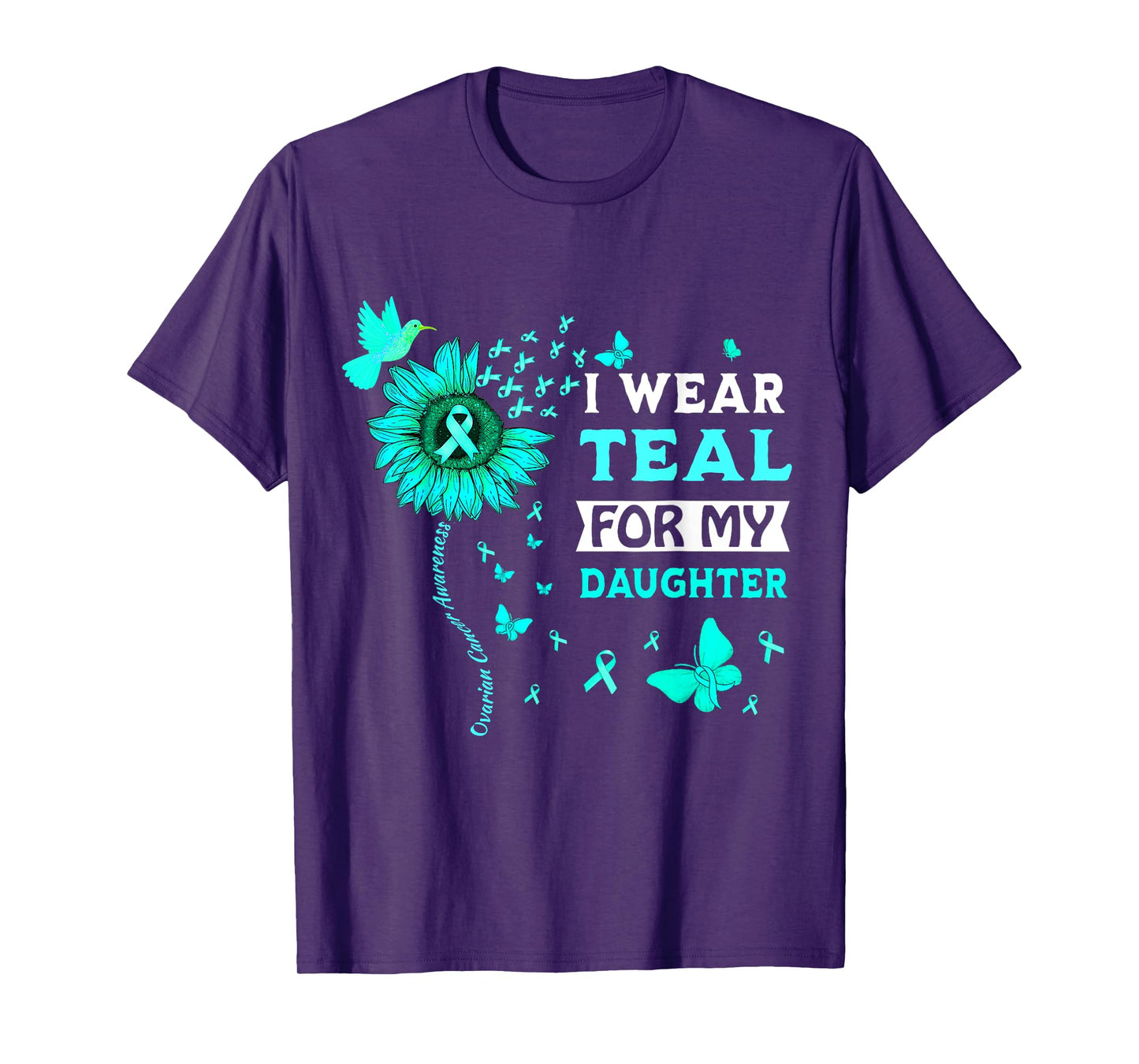 I Wear Teal For My Daughter Ovarian Cancer Awareness T-Shirt