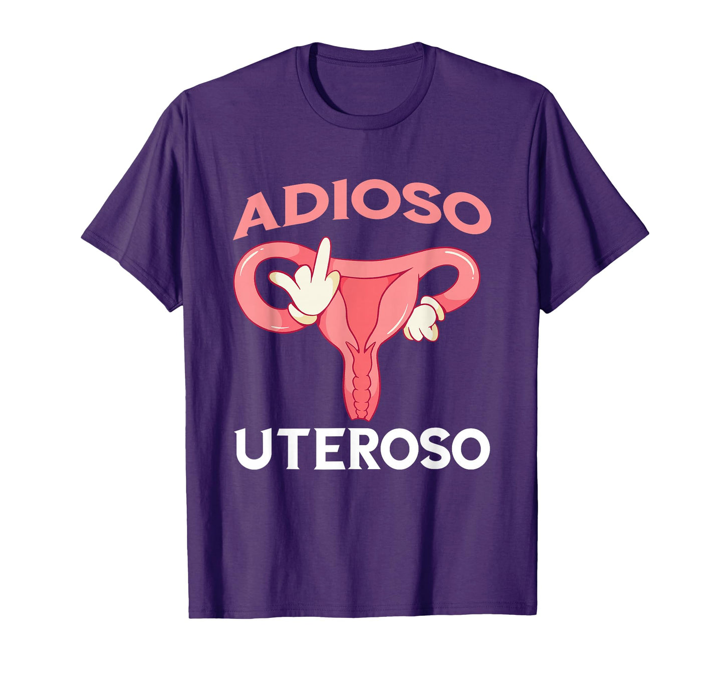Uterus Feminist Hysterectomy Endometriosis Adioso Uteroso T-Shirt