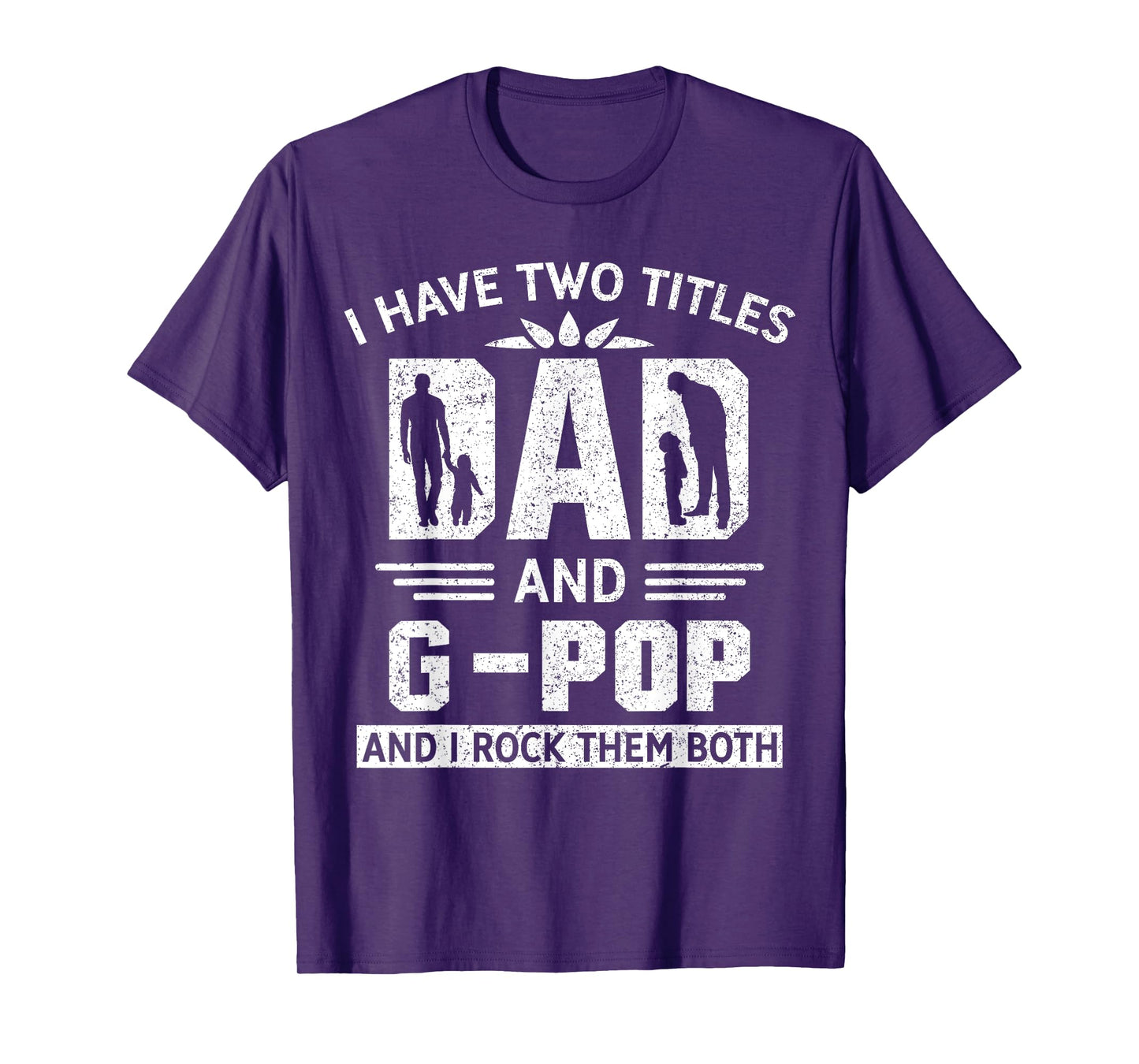 I Have Two Titles Dad And G-Pop Funny Fathers Day T-Shirt