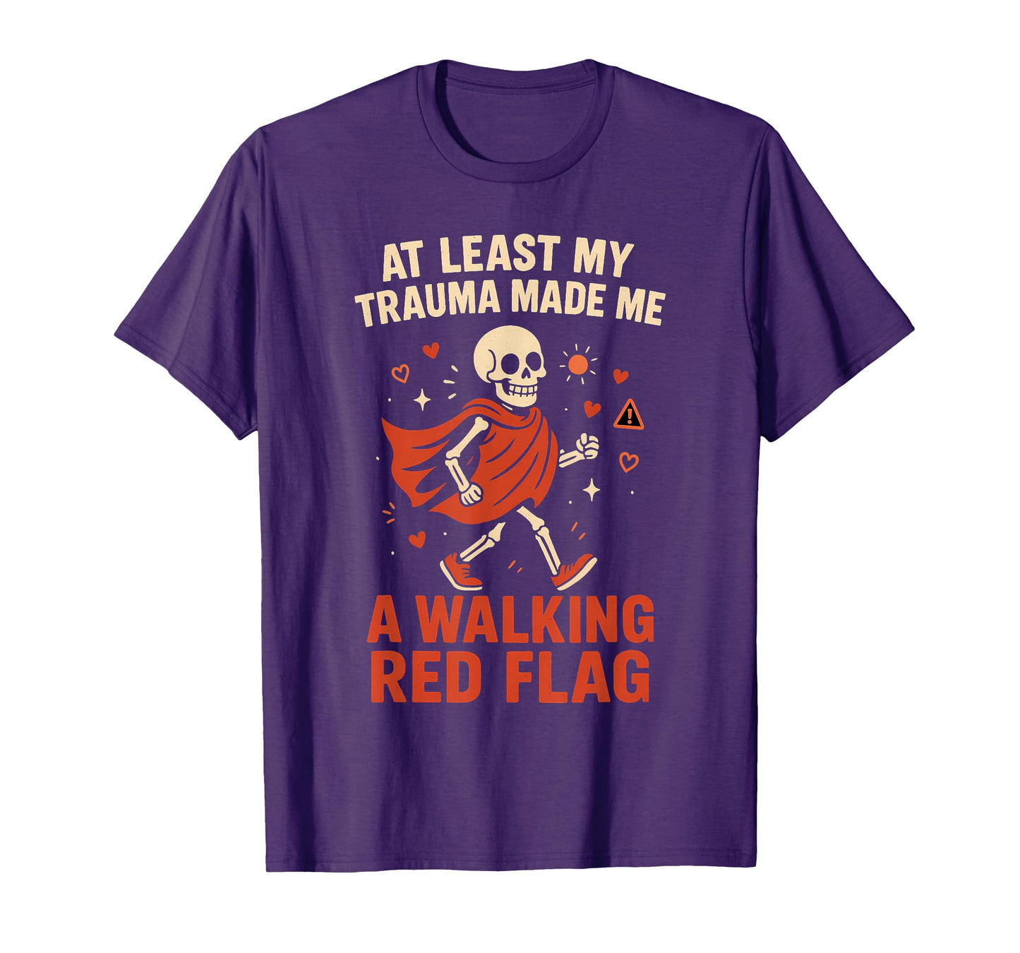 Trauma Made Me A Walking Red Flag Funny Skeleton Gag Mental T-Shirt