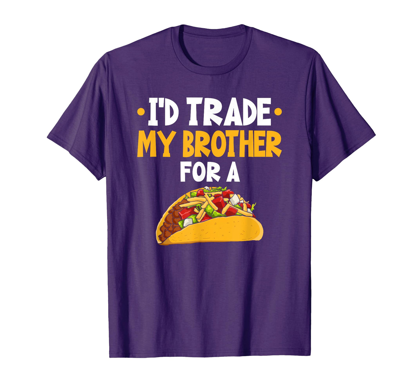 I'd Trade My Brother For A Taco T-Shirt