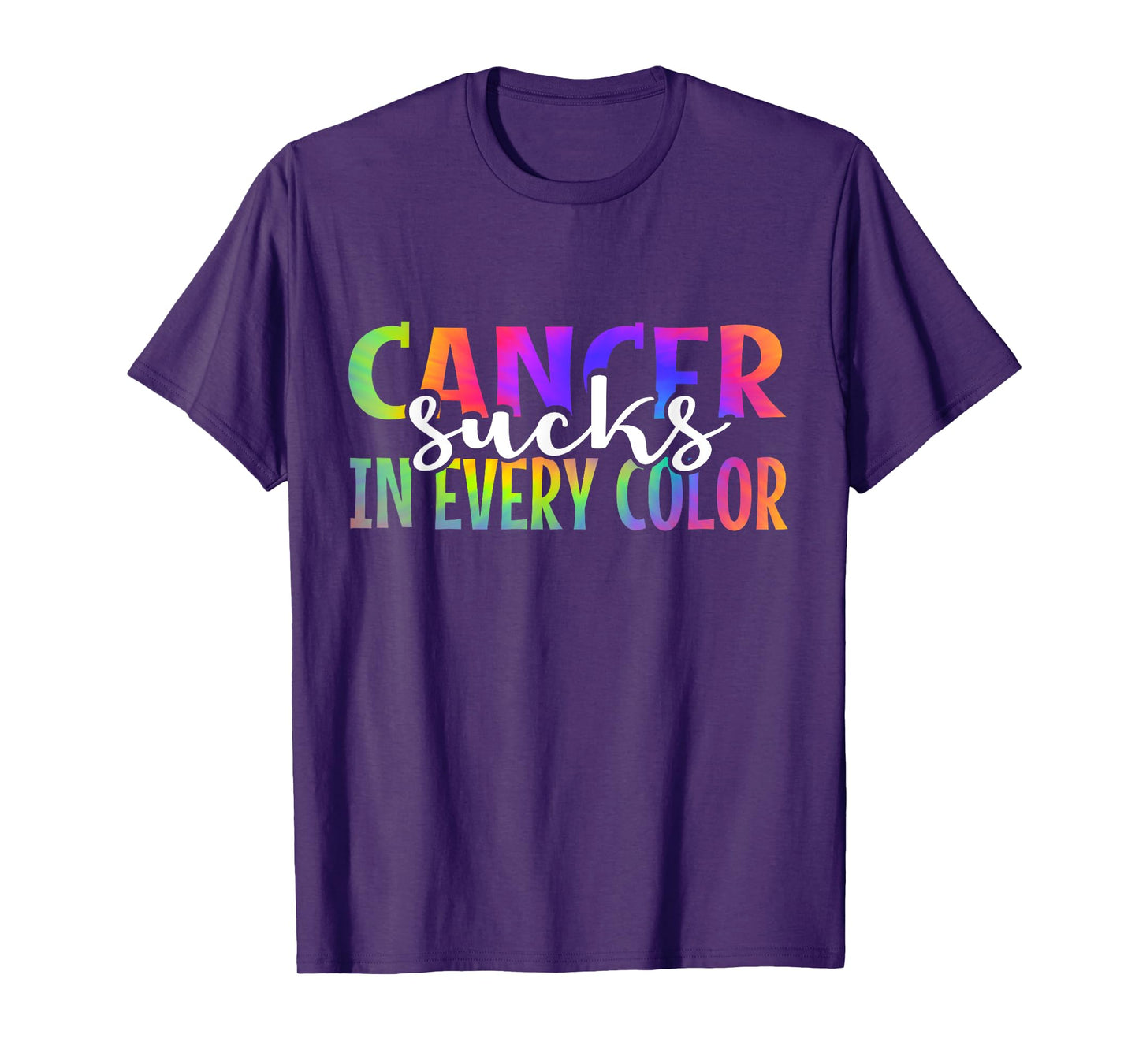 Cancer Sucks In Every Color Fighter | Tie Dye T-Shirt