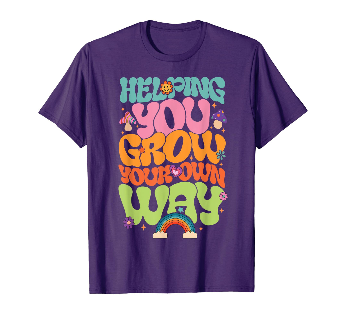 Helping You Grow Your Own Way T-Shirt