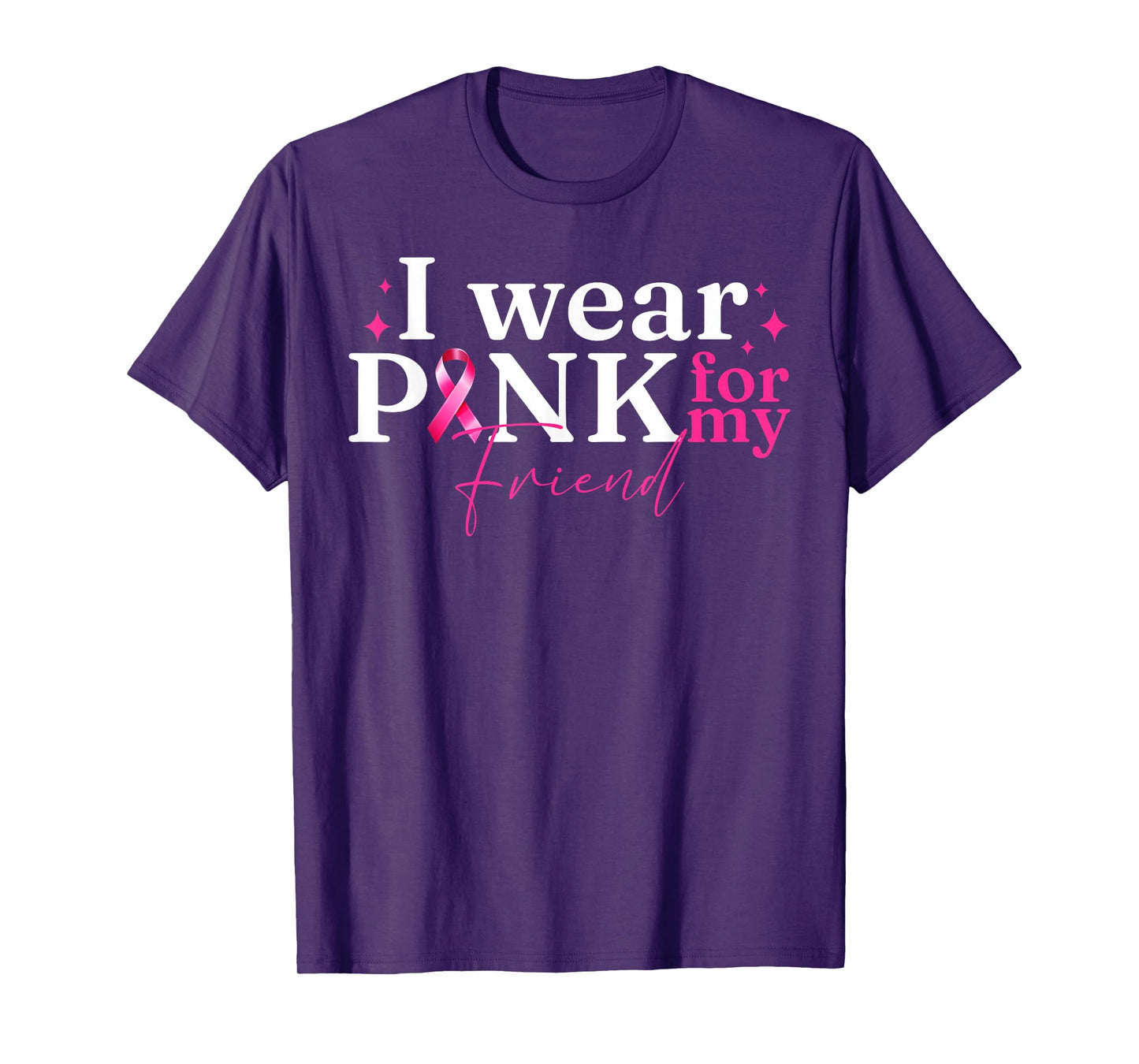 I Wear Pink For My Friend Ribbon Breast Cancer Awareness T-Shirt