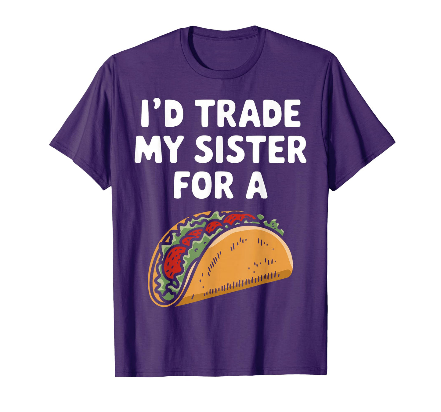 I'd Trade My Sister for A Tacos Funny Taco Day Fiesta Party T-Shirt