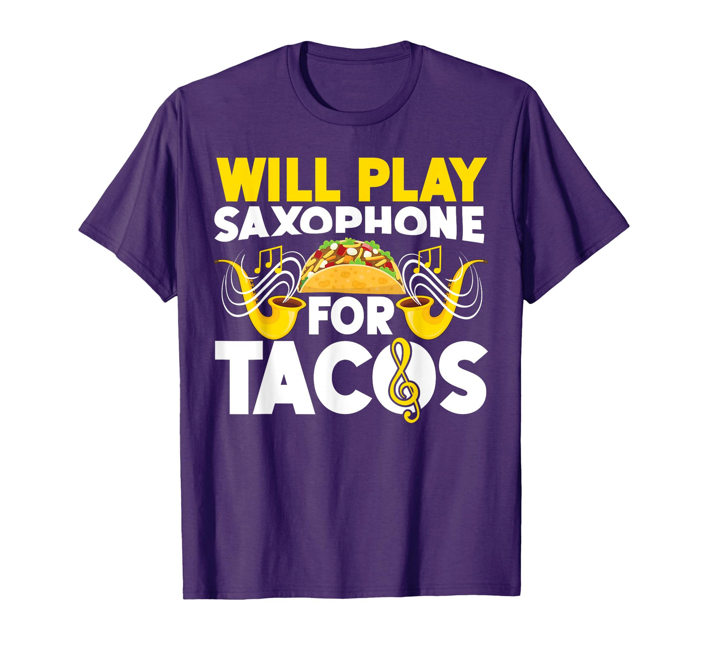 Saxophone Will Play Saxophone For Tacos T-Shirt