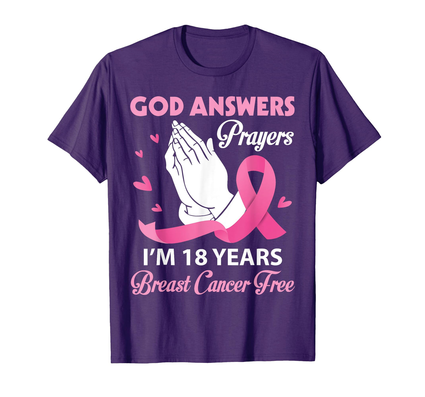 God Answers Prayers I'm 18 Years Breast Cancer Free Survivor T-Shirt
