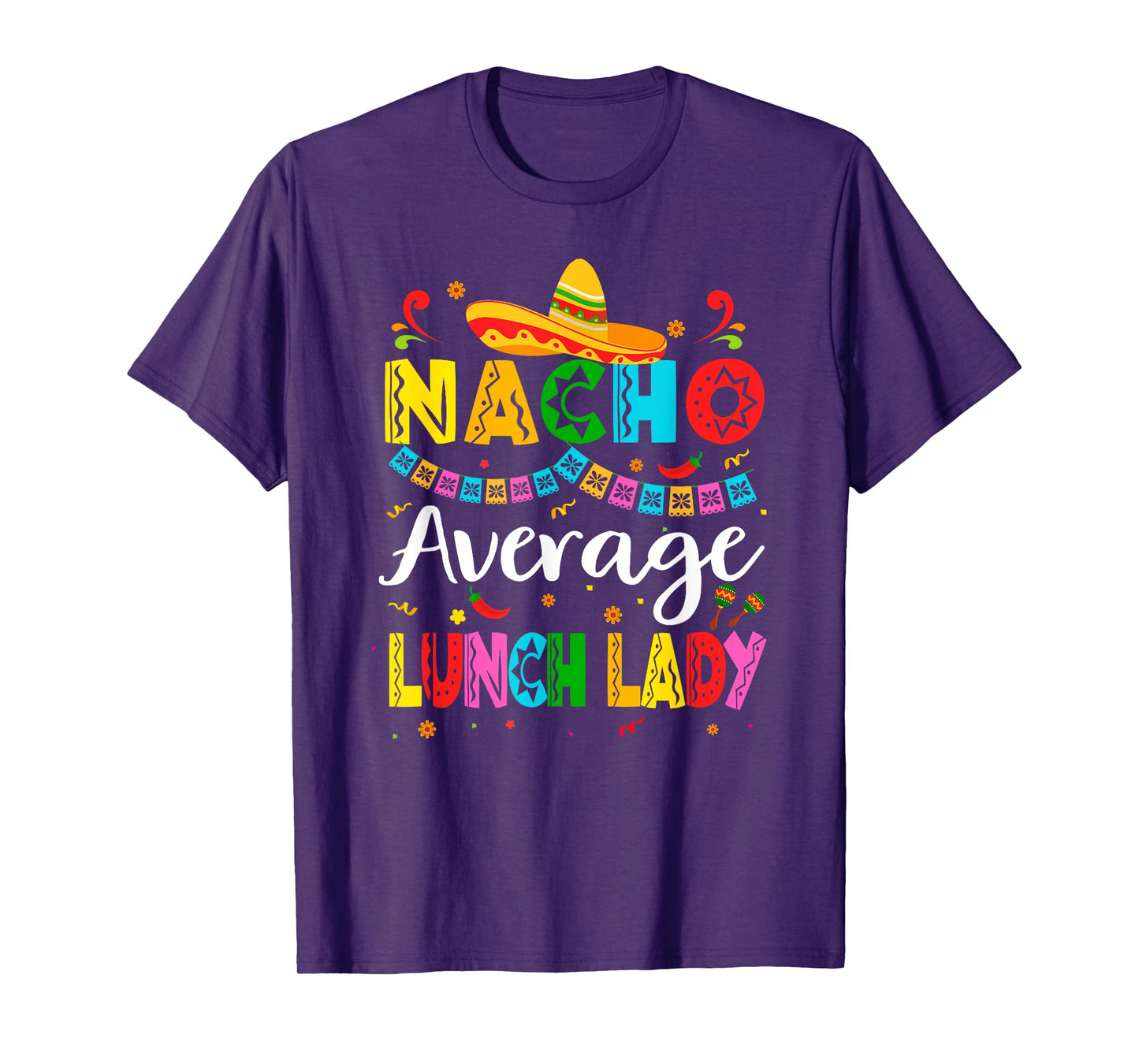 Nacho Average Lunch Lady Cinco De Mayo Mexican Fiesta T-Shirt