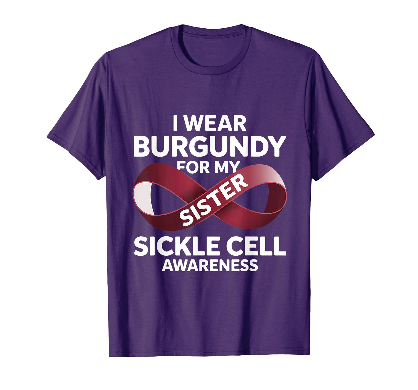Sickle Cell Awareness Month I Wear Burgundy For My Sister T-Shirt