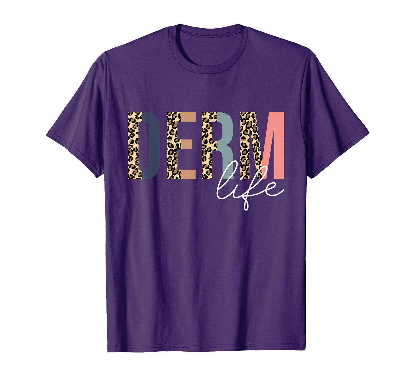 Derm Life Cosmetic Dermatologist Dermatology T-Shirt