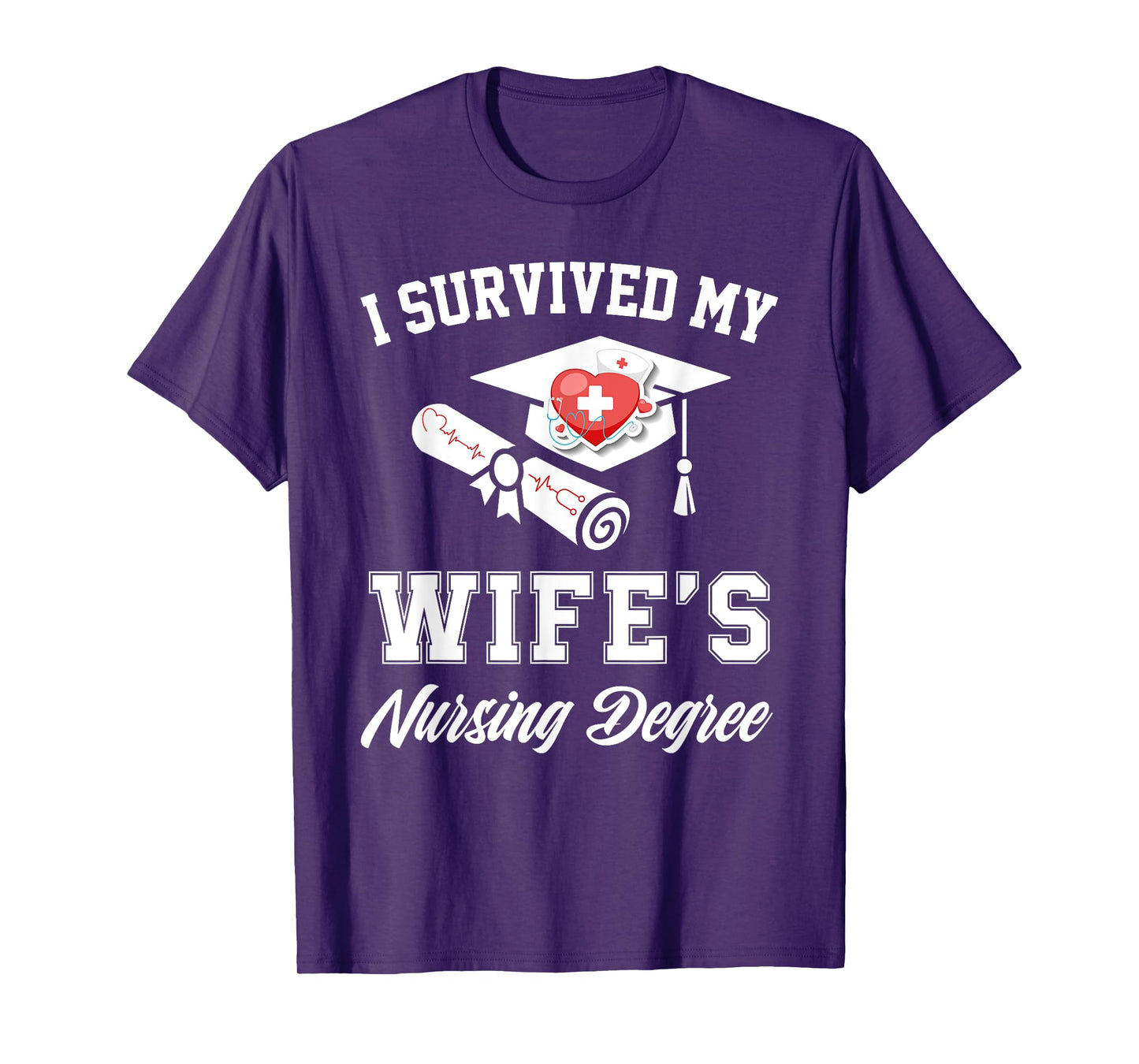 I survived my wife's nursing degree nurse school graduate T-Shirt
