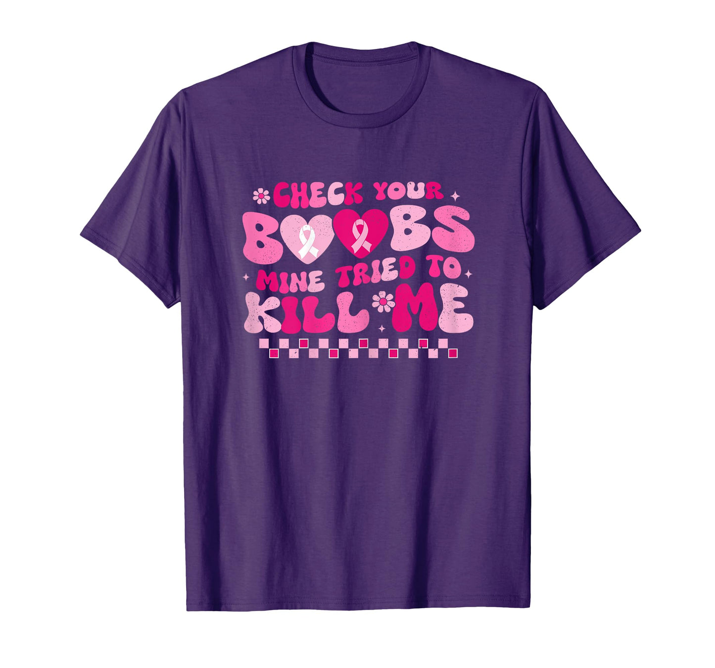 Check Your Boobs Mine Tried To Kill Me Breast Cancer Support T-Shirt