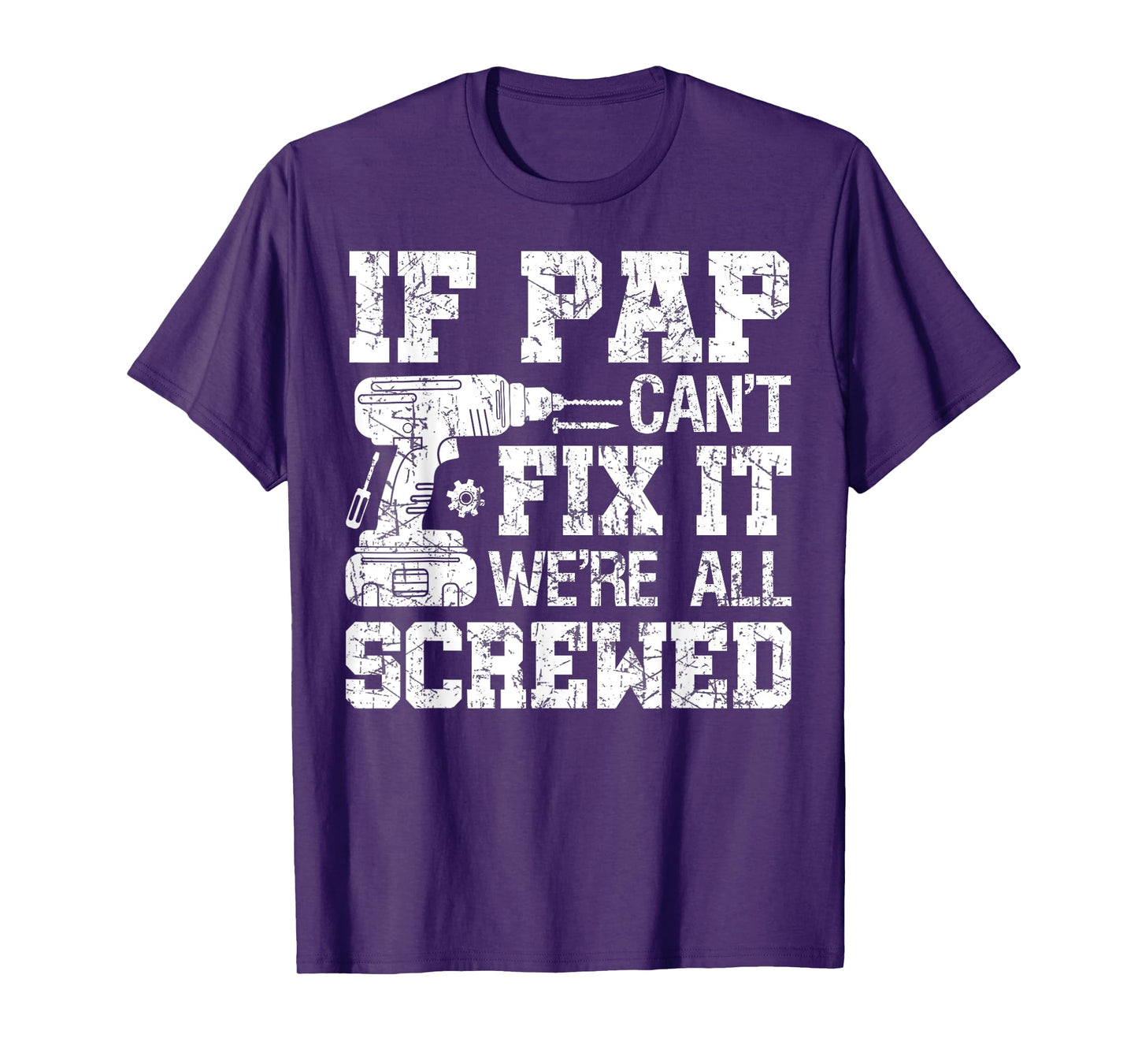 If Pap Can't Fix it We're All Screwed Funny Fathers Day T-Shirt