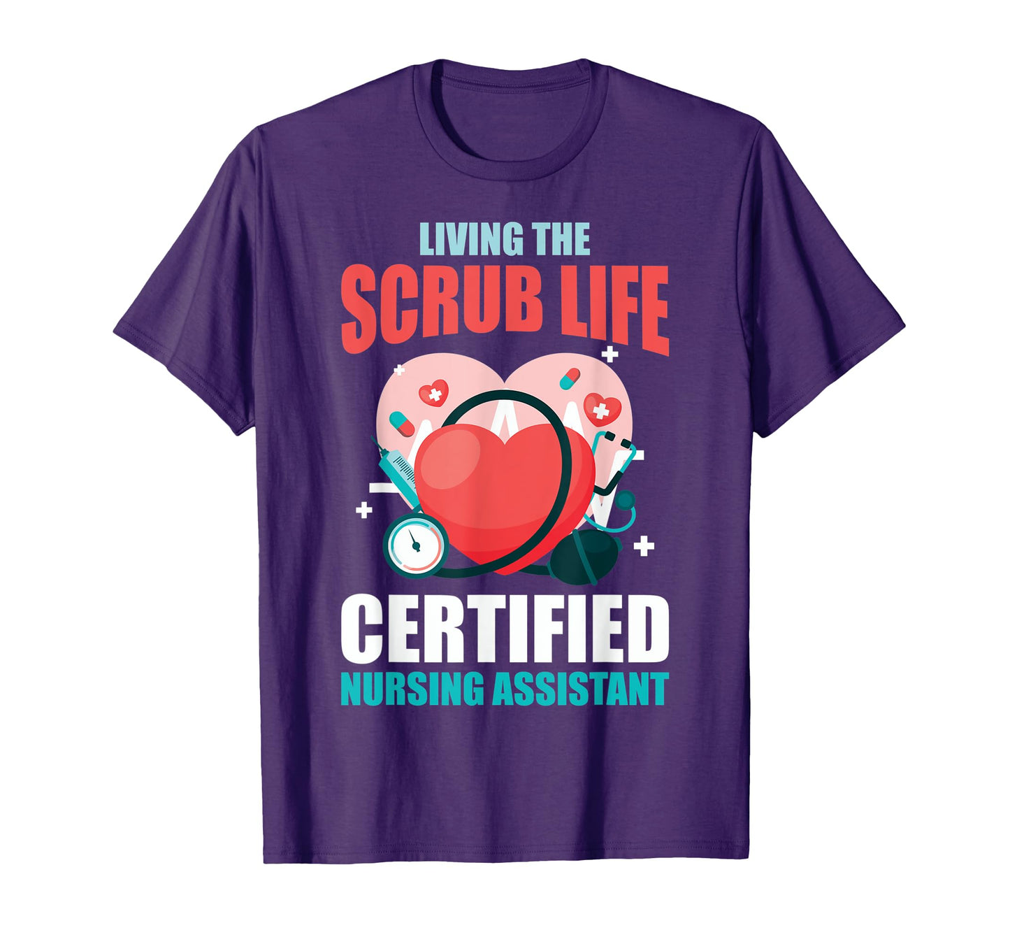 CNA Life Living The Scrubs Life CNA Nurses CNA Nurses T-Shirt