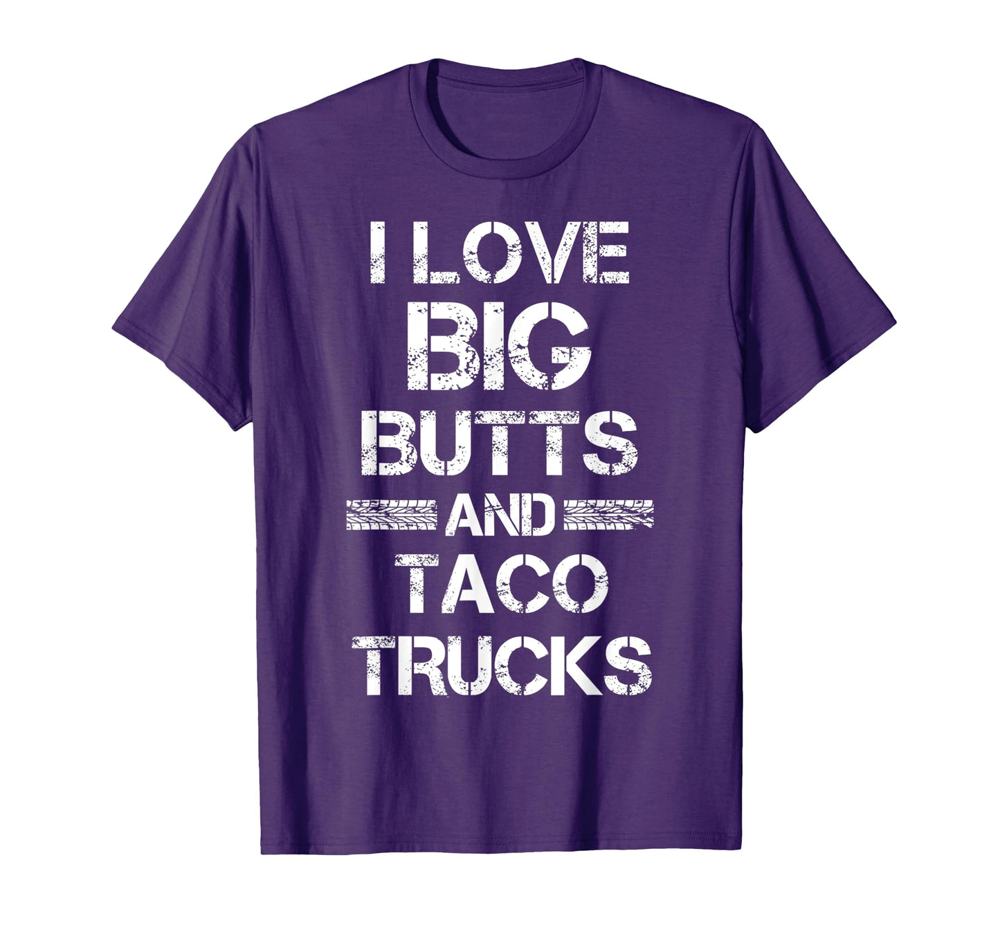 I Love Big Butts And Taco Trucks Funny Gift For Men T-Shirt