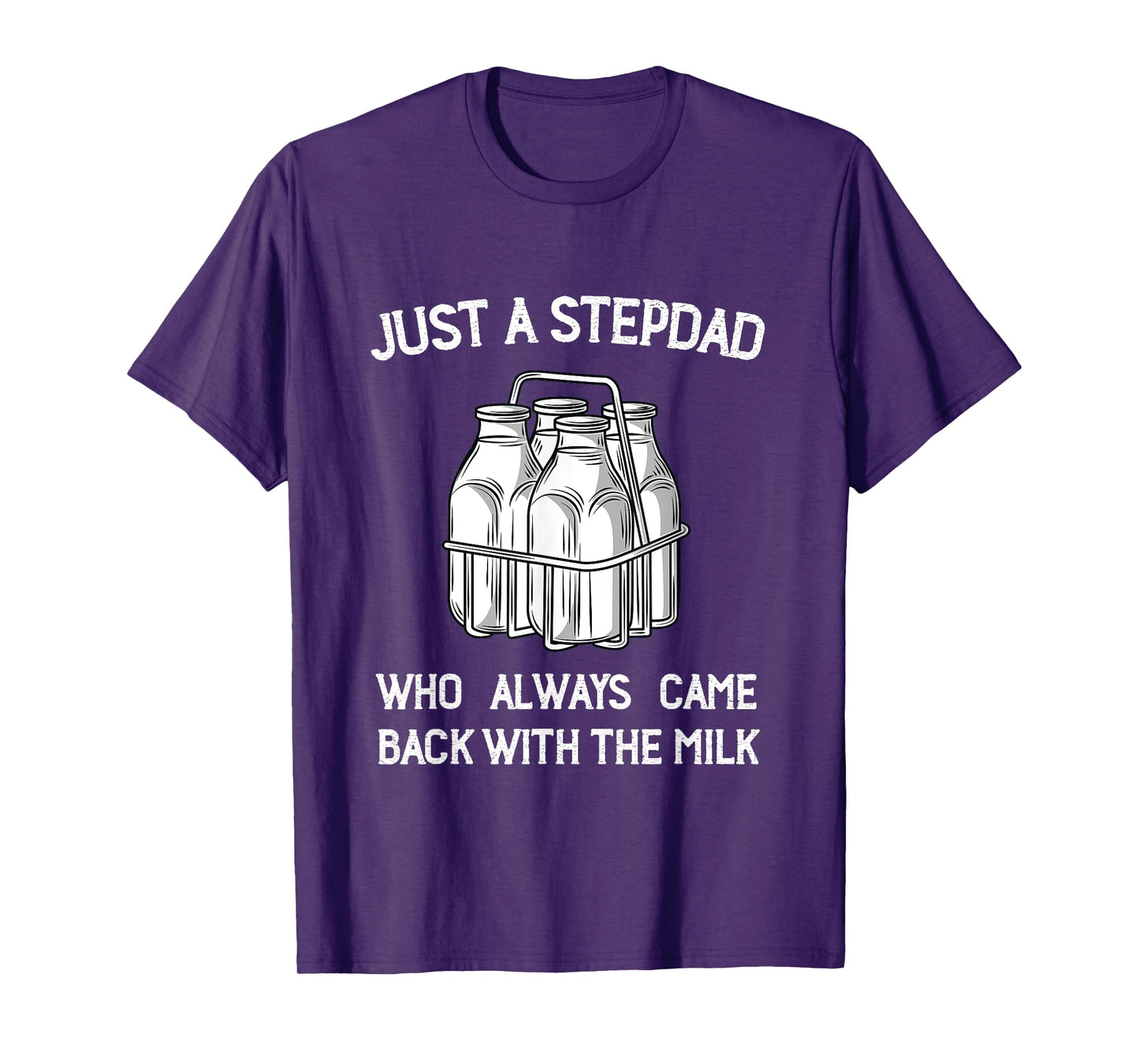 Stepdad Came Back with the Milk Funny Parent Appreciation T-Shirt