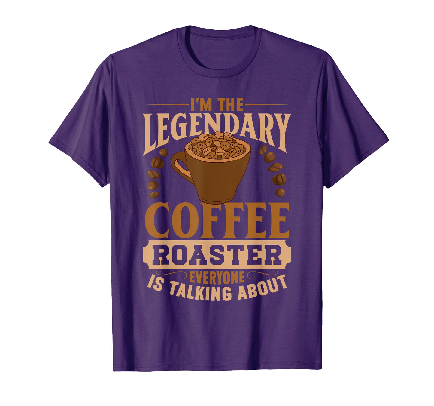 I'm The Legendary Coffee Roaster | Coffee Grind Brew T-Shirt