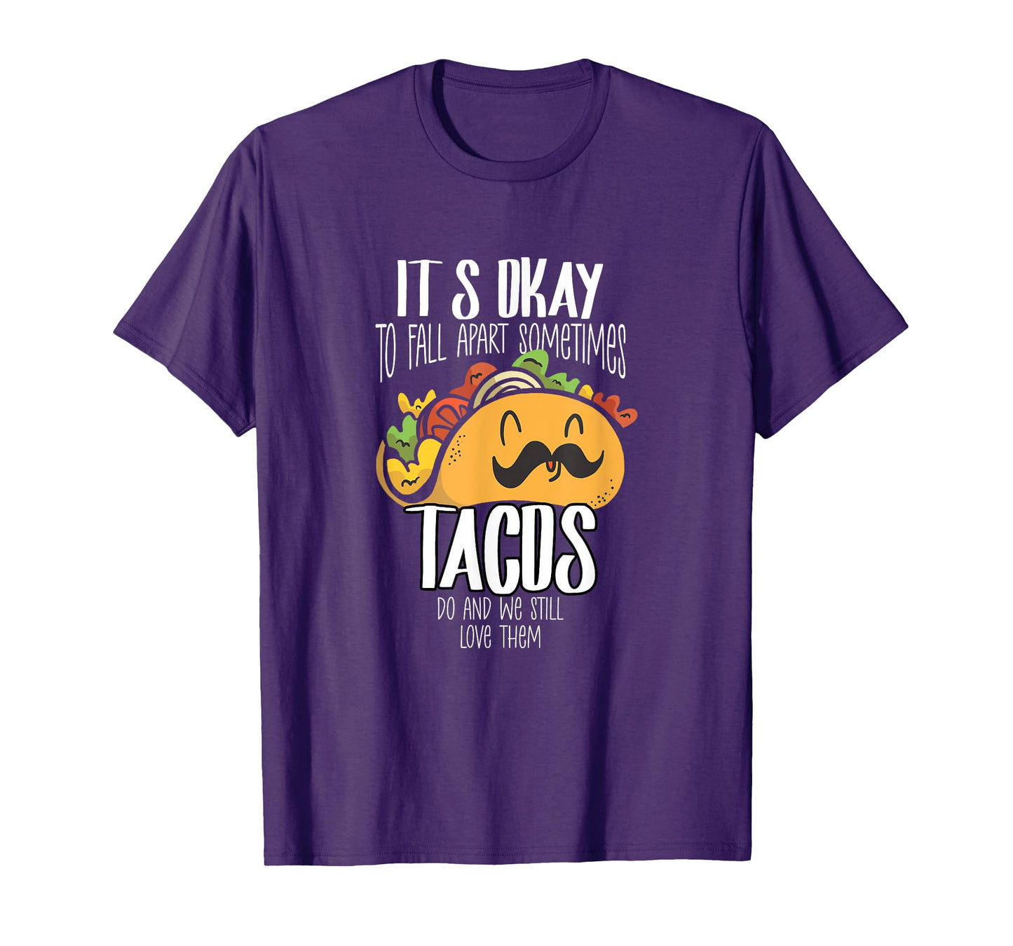 Taco Lover It's Okay To Fall Apart Sometimes Tacos T-Shirt