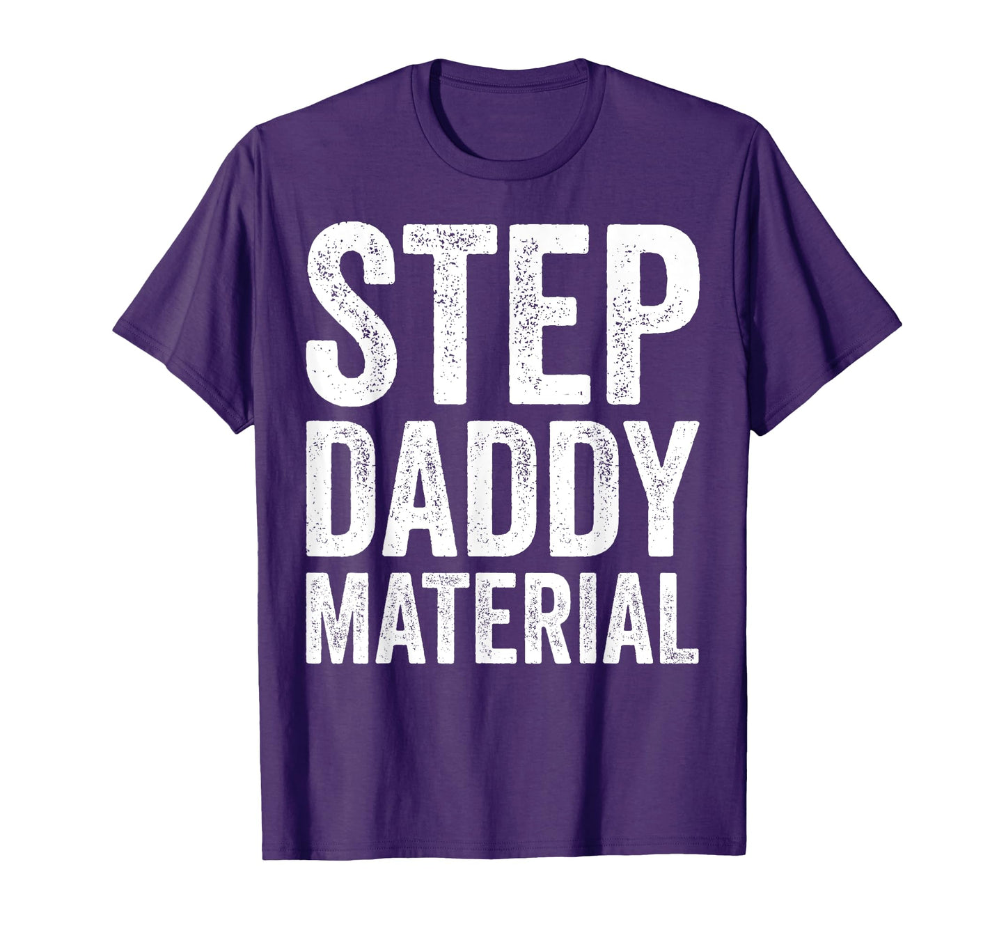 Step Daddy Material Humorous Stepdad Joke Parenting T-Shirt